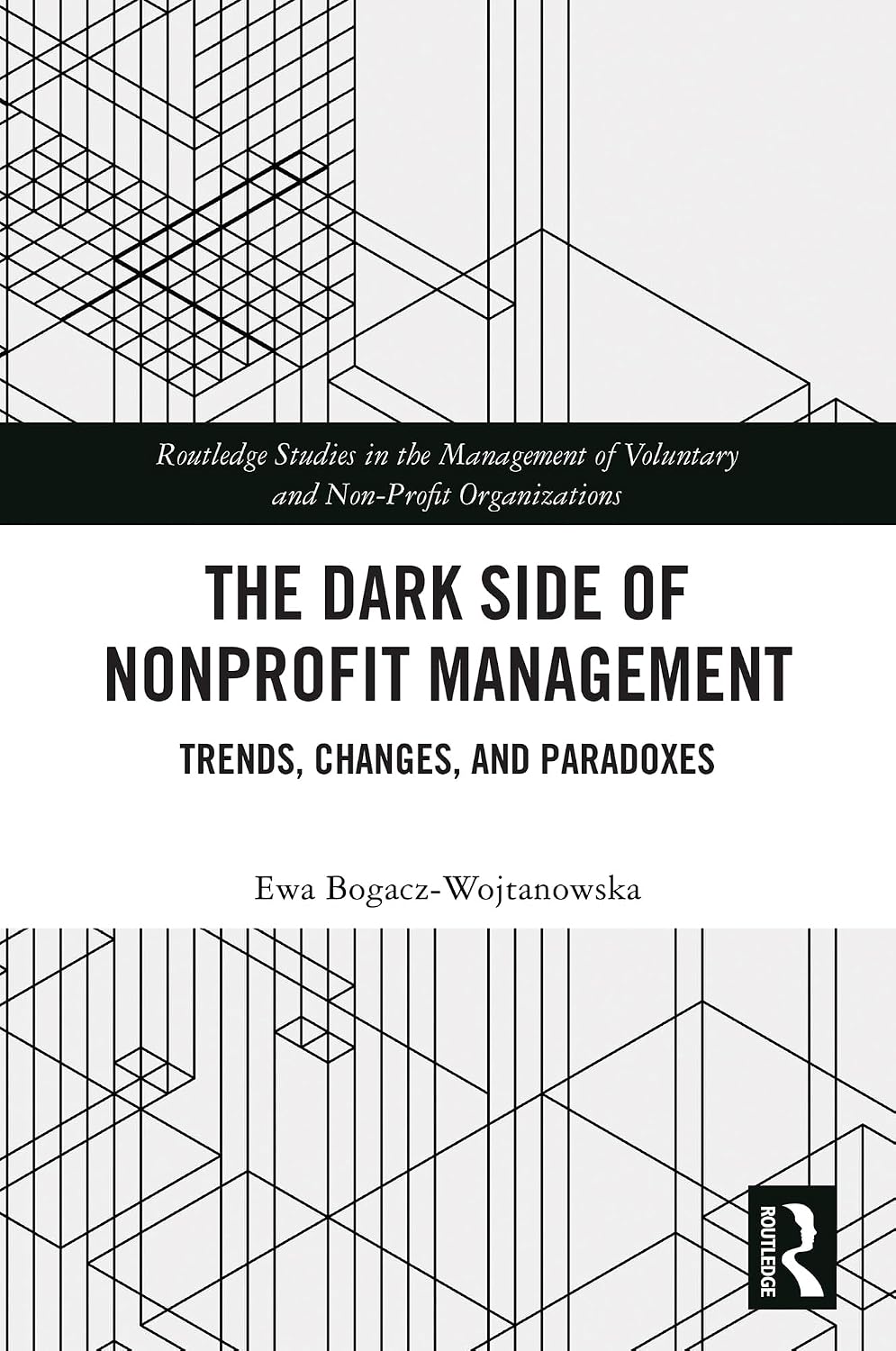 ler totalmente The Dark Side of Nonprofit Management: Trends, Changes, and Paradoxes (Routledge Studies in the Management of Voluntary and Non-Profit Organizations) (English Edition)