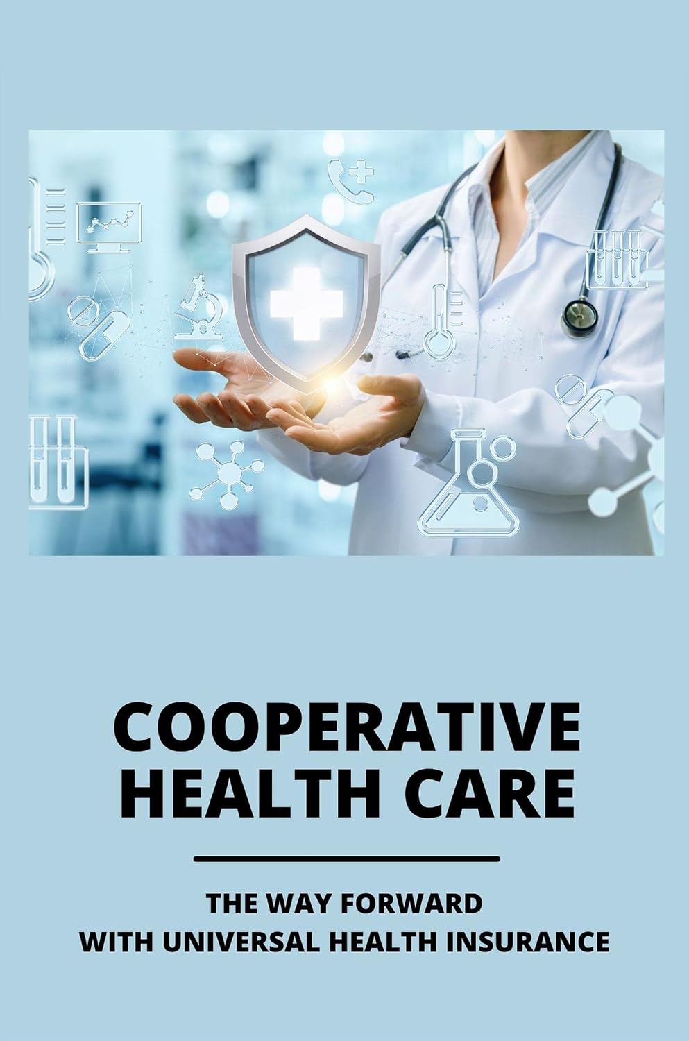 ler totalmente Cooperative Health Care: The Way Forward With Universal Health Insurance (English Edition)