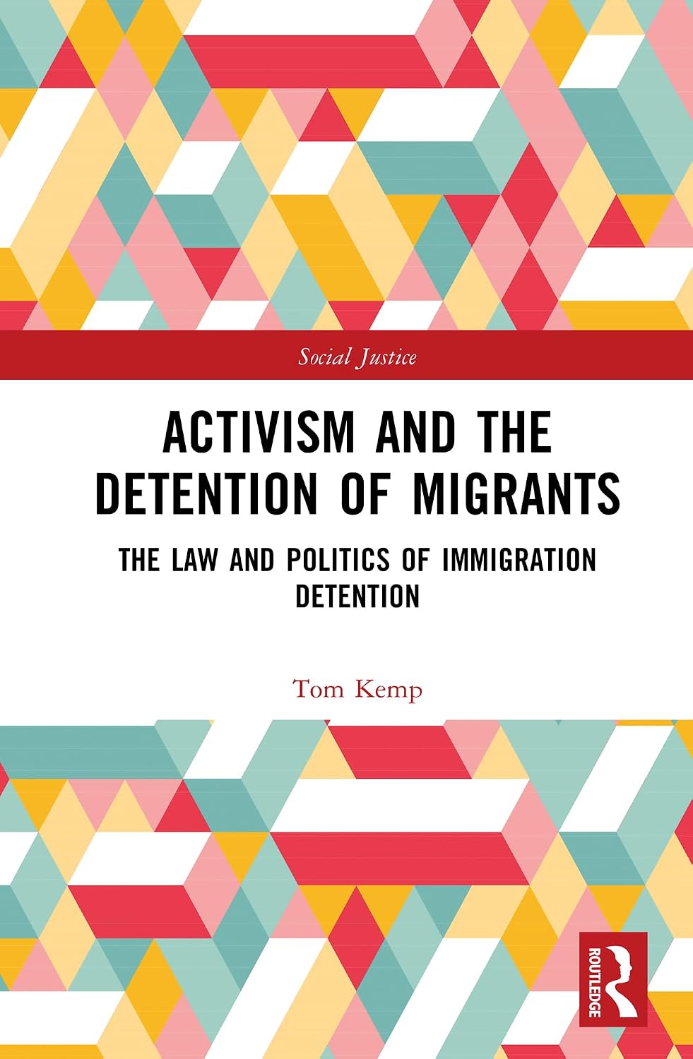 Activism and the Detention of Migrants: The Law and Politics of Immigration Detention (Social Justice) (English Edition) baixar livro de graça