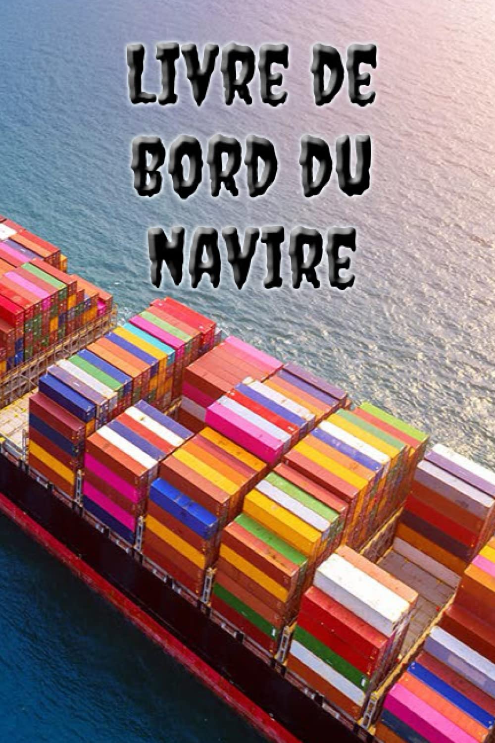 ler totalmente Livre de bord du navire: Magnifique registre d’écriture des gens de mer pour noter tout ce qui se passe pendant la croisière maritime
