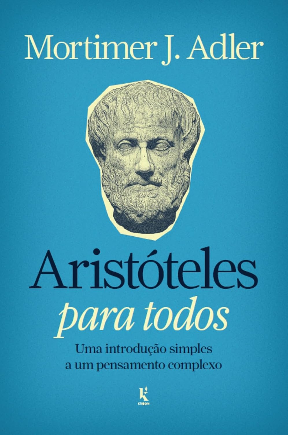 Aristóteles para todos: Uma introdução simples a um pensamento complexo