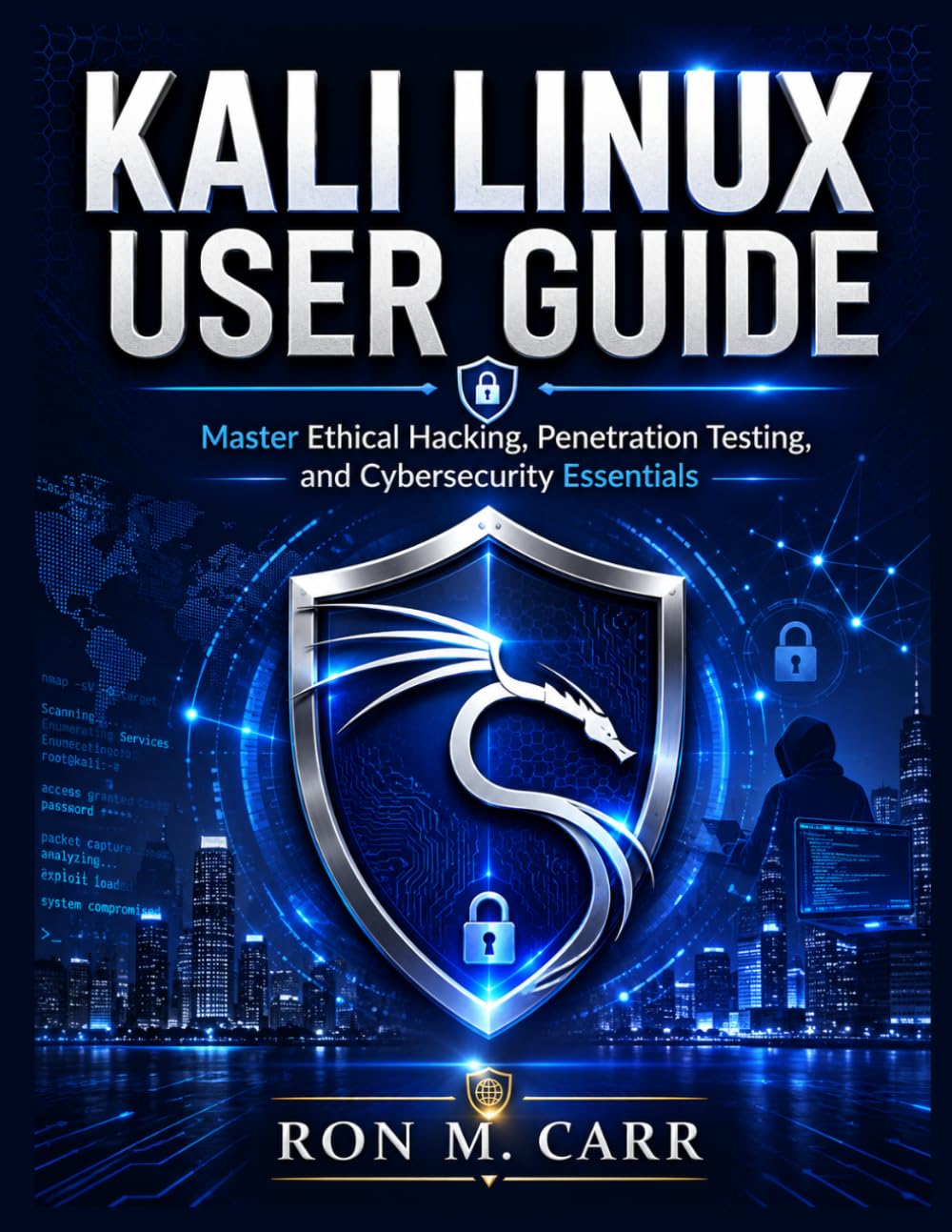 Kali Linux User Guide: Master Ethical Hacking, Penetration Testing, and Cybersecurity Essentials baixar livro de graça