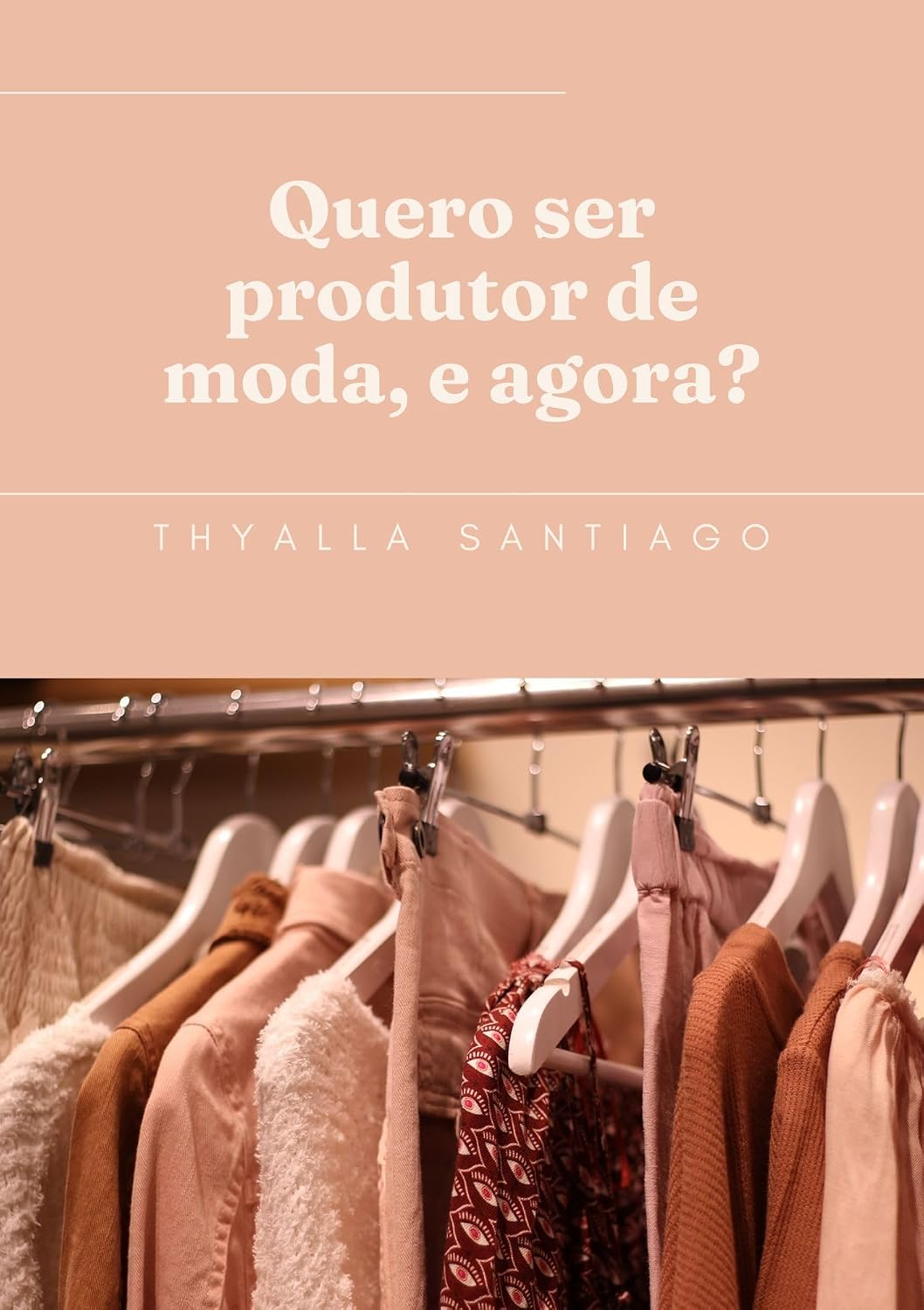 ler totalmente Quero ser produtor de moda, e agora?