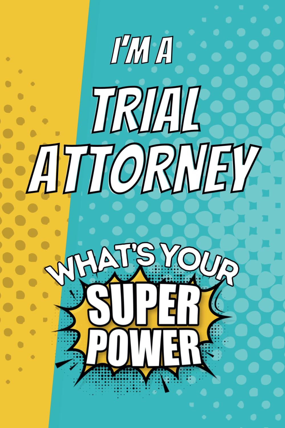I'm a Trial Attorney. What's Your Super Power?: Blank Lined Gift Notebook Journal baixar o livro de graça