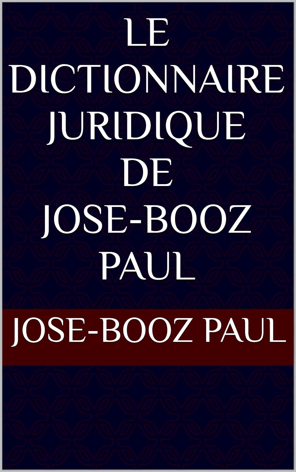 LE DICTIONNAIRE JURIDIQUE DE JOSE-BOOZ PAUL (French Edition) baixar livro de graça