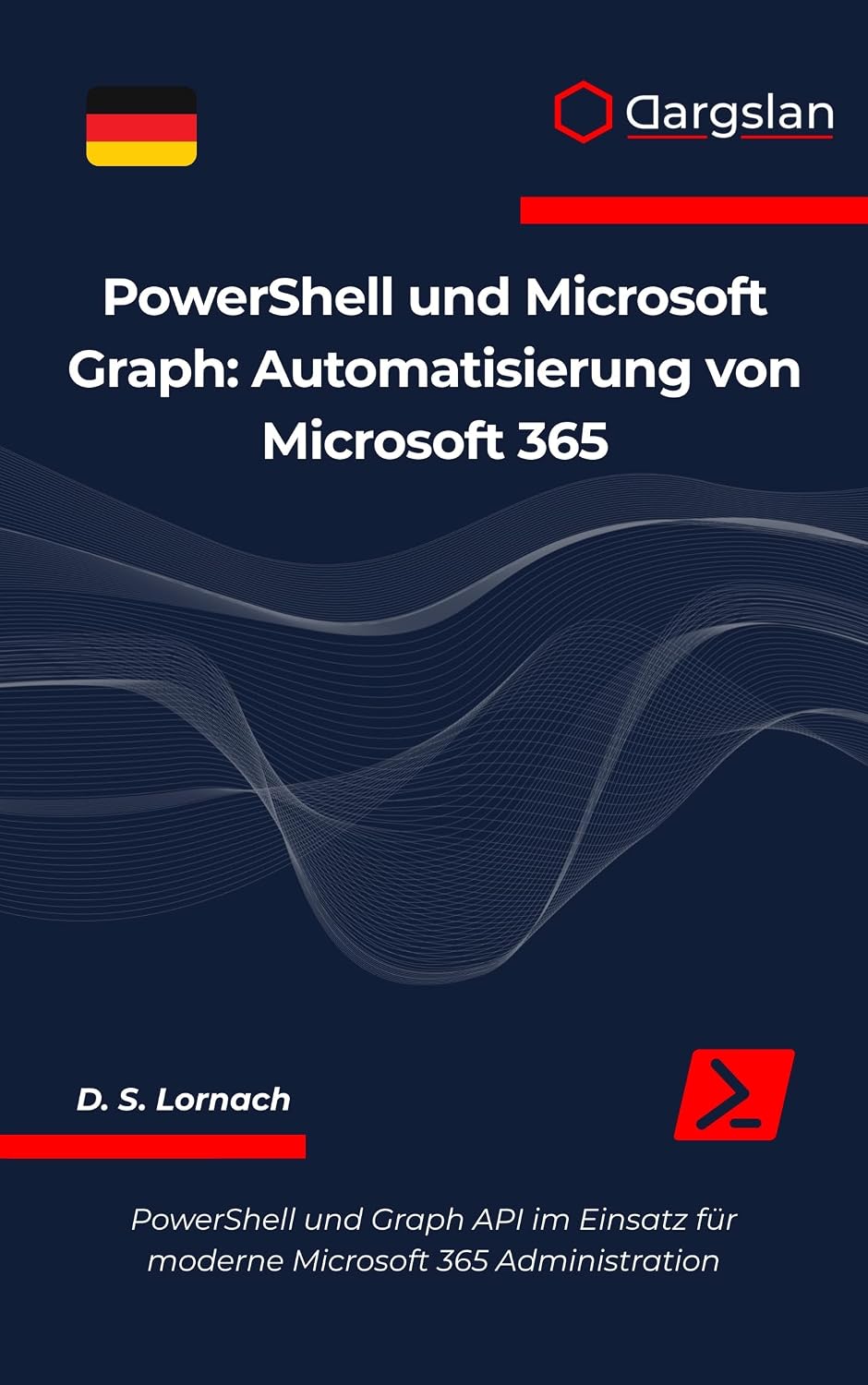 PowerShell und Microsoft Graph: Automatisierung von Microsoft 365 (German Edition) baixar o livro de graça