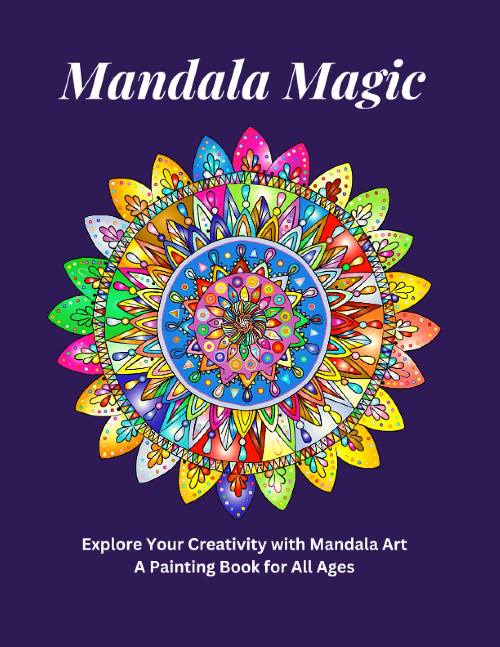 ler totalmente Mandala Magic: Explore Your Creativity with Mandala Art: A Painting Book for All Ages