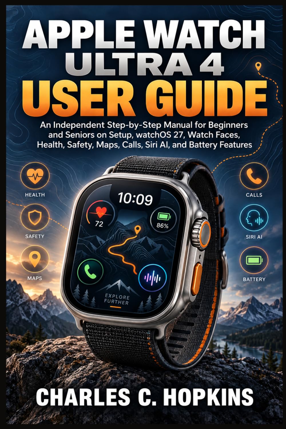 APPLE WATCH ULTRA 4 USER GUIDE: An Independent Step-by-Step Manual for Beginners and Seniors on Setup, watchOS 27, Watch Faces, Health, Safety, Maps, Calls, Siri AI, and Battery Features baixar livro de graça