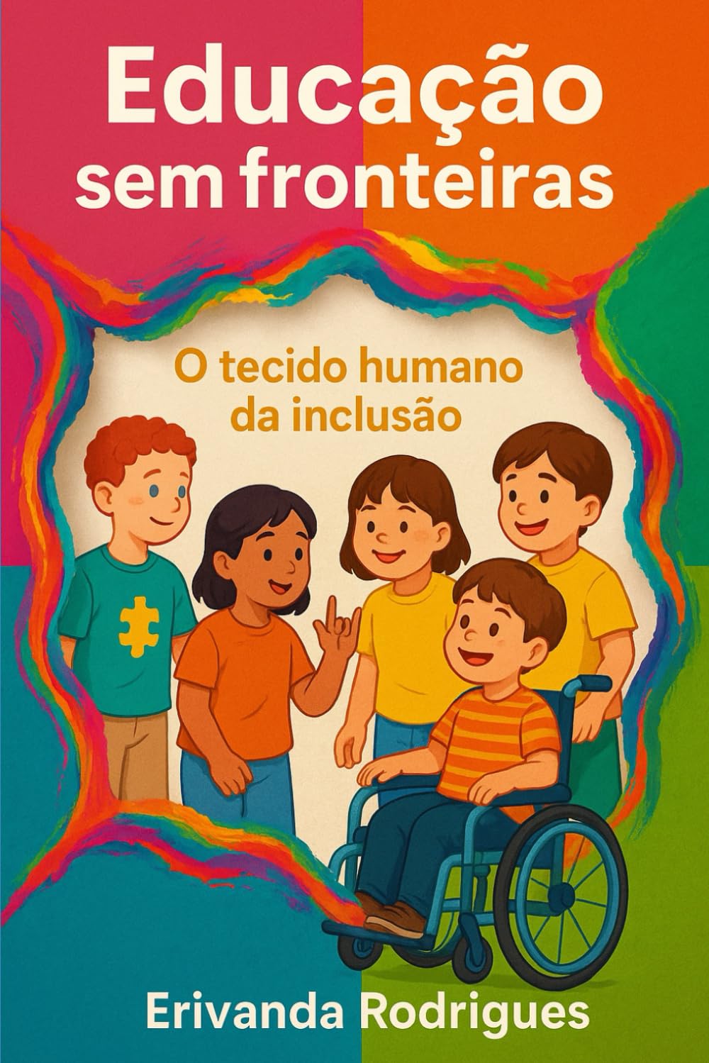 capítulo por capítulo baixar Educação Sem Fronteitas: O Tecido Humano da Inclusão: Estratégias para acolher crianças com transtornos, deficiências e comorbidades no ensino regular... aprendizagem é plural (Portuguese Edition)