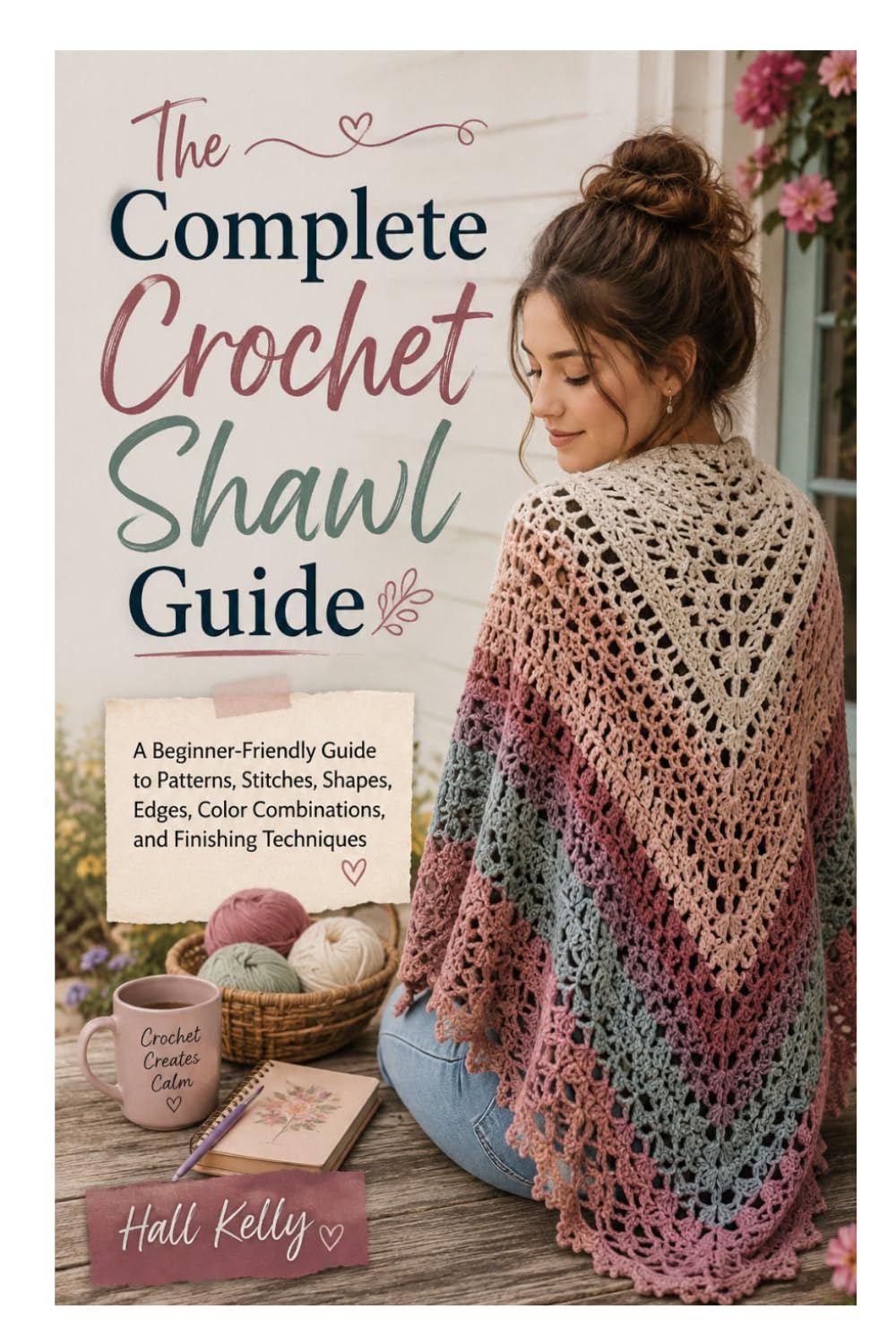 capítulo por capítulo baixar The Complete Crochet Shawl Guide: A Beginner-Friendly Guide to Patterns, Stitches, Shapes, Edges, Color Combinations, and Finishing Techniques