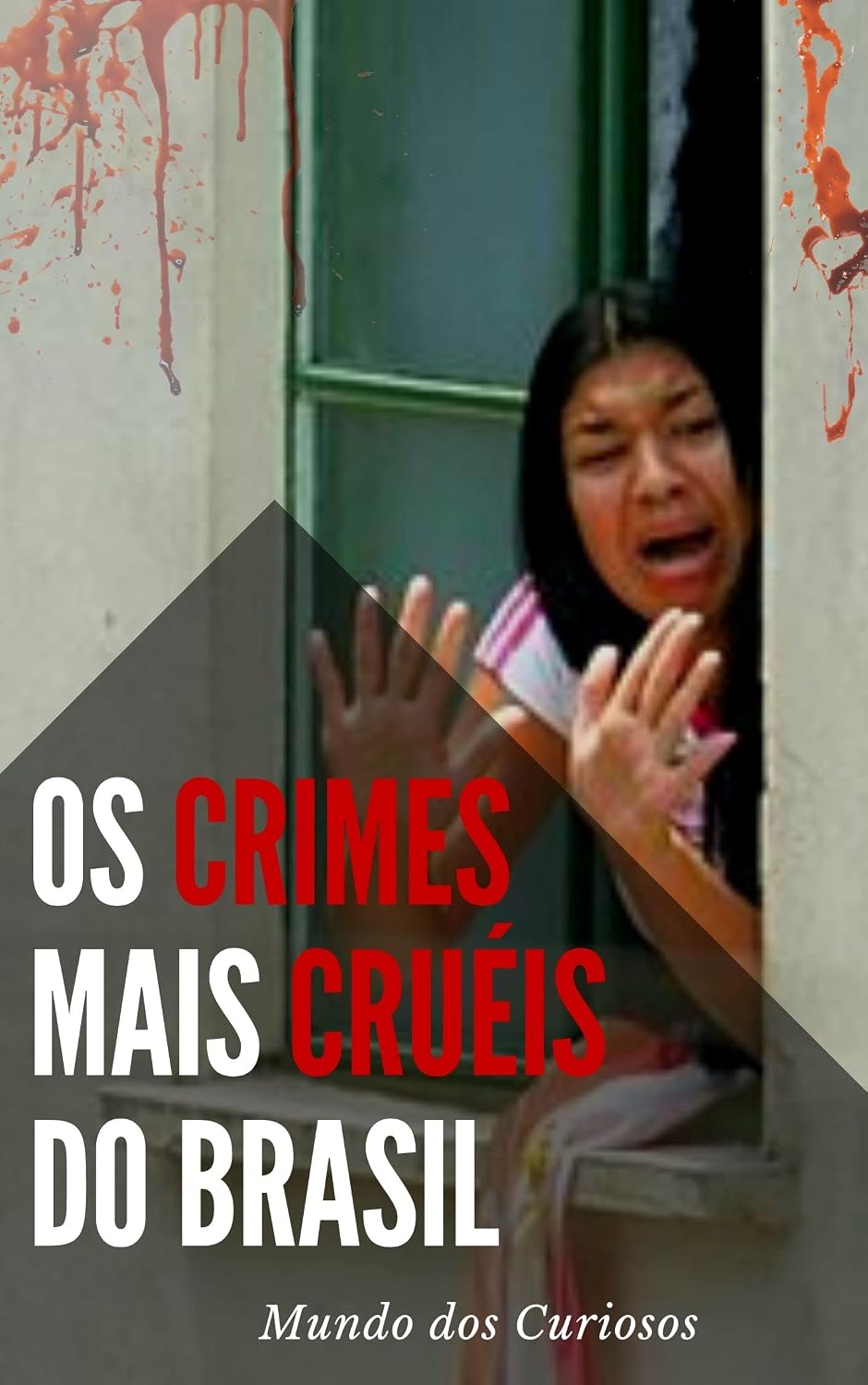 Os Crimes Mais Cruéis do Brasil: Conheça os casos que mais chocaram o país baixar o livro de graça