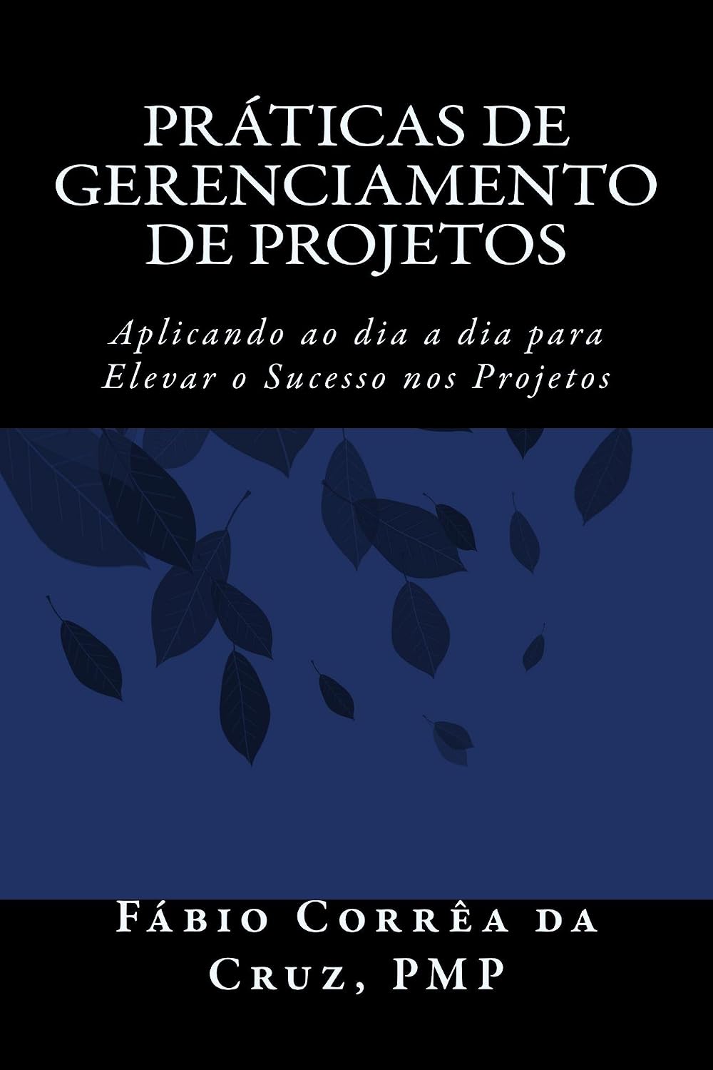 ler totalmente Práticas de Gerenciamento de Projetos: Aplicando ao dia a dia para elevar o Sucesso nos Projetos