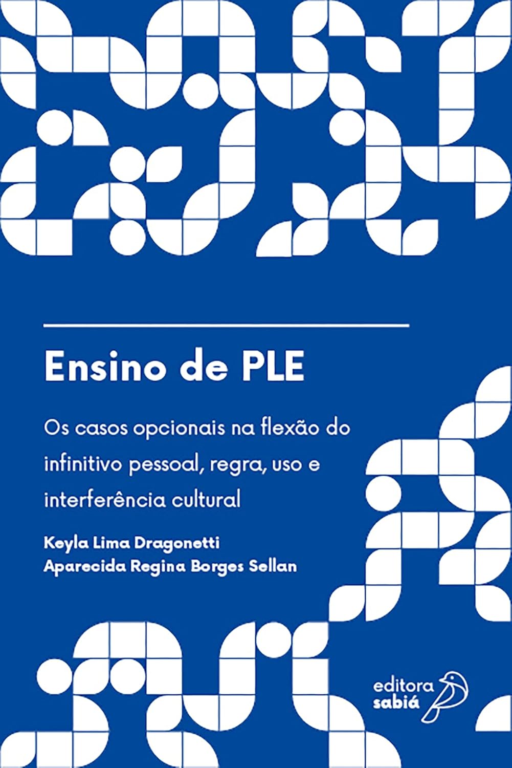Ensino de PLE: Os casos opcionais na flexão do infinitivo pessoal, regra, uso e interferência cultural (Português Língua Estrangeira: da teoria à prática Livro 5)