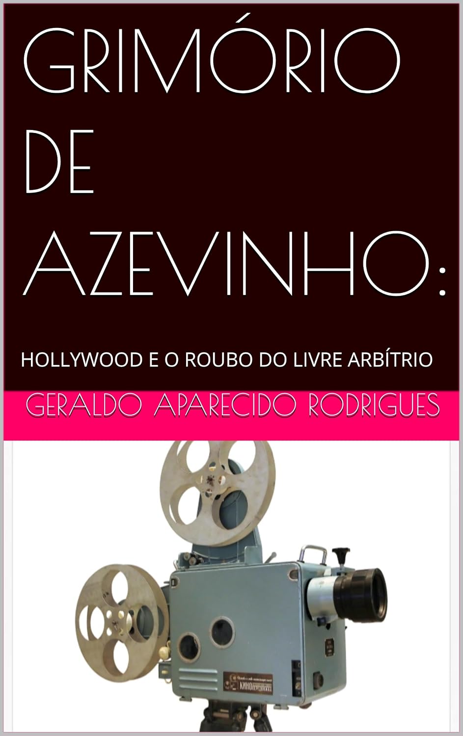 GRIMÓRIO DE AZEVINHO:: HOLLYWOOD E O ROUBO DO LIVRE ARBÍTRIO baixar livro de graça