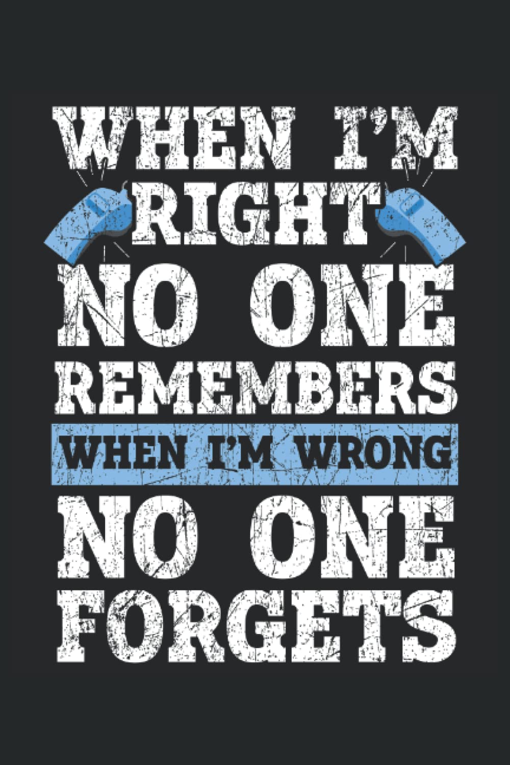 capítulo por capítulo baixar When I'm Right No One Remembers When I'm Wrong No One Forgets Journal Notebook: Referee Notebook, Referee Appreciation Gift. Referee Journal. Notebook 6x9 inches 120 pages.
