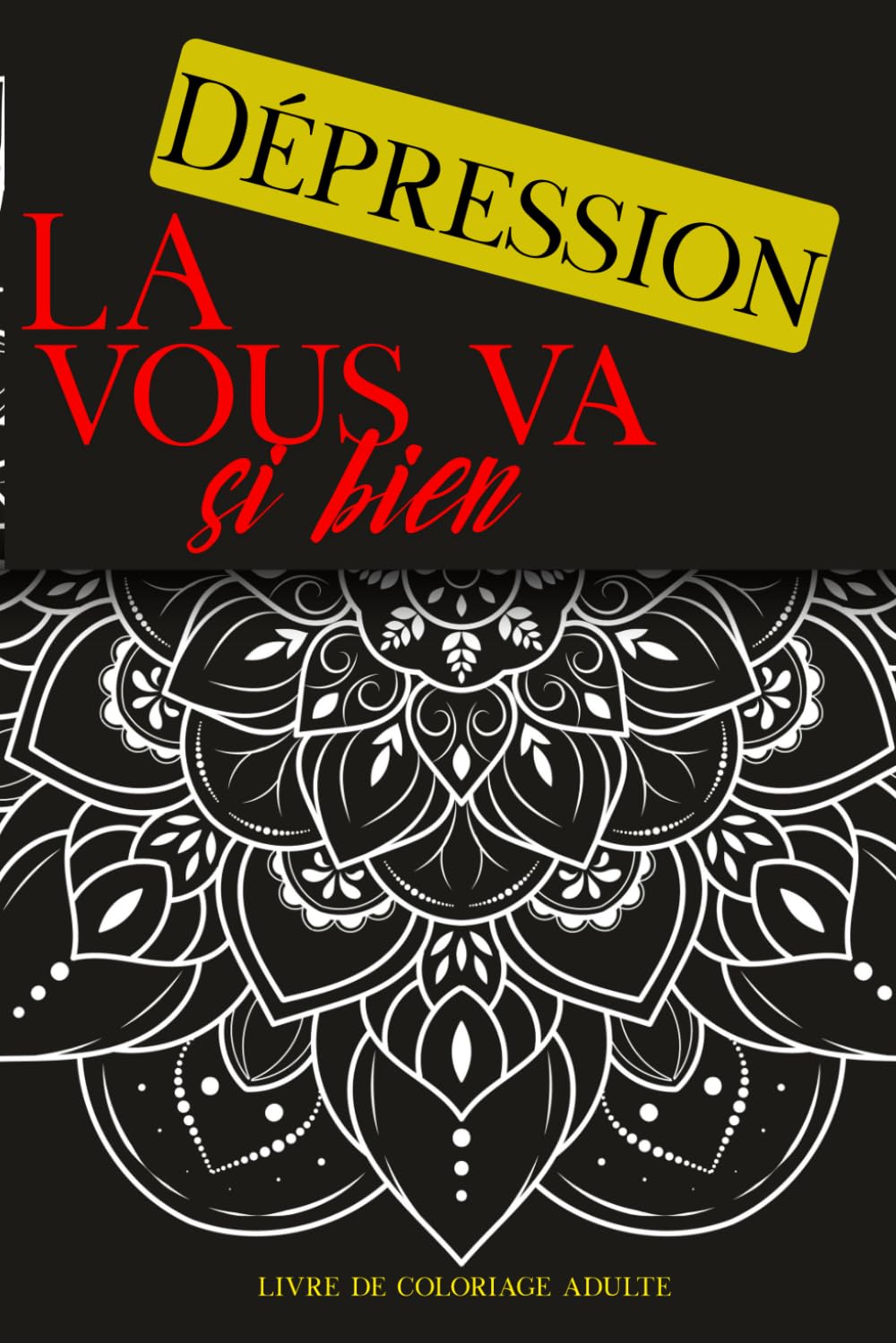 ler totalmente La dépression vous va si bien: Dessins Uniques pour le Stress et l'Anxiété | Motifs Mandalas, Fleurs| Grand Format pour Art-Thérapie et Détente | Idée Cadeau Femme et Homme (French Edition)