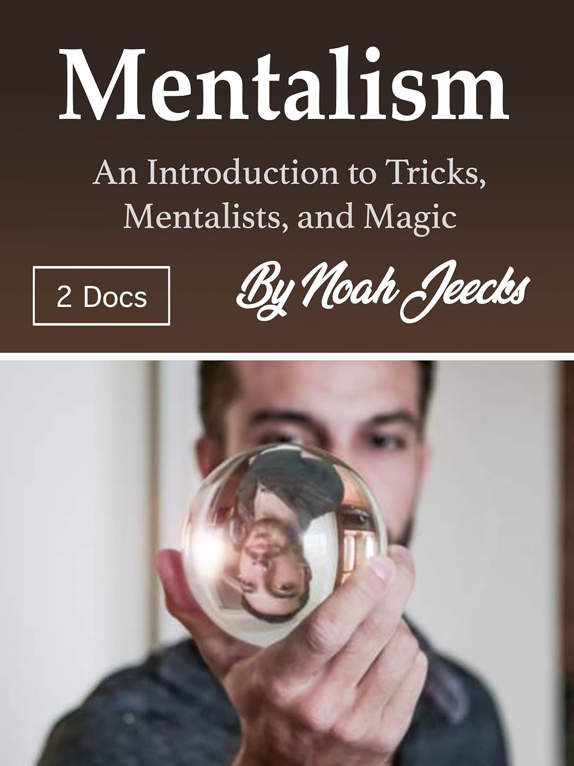 Mentalism: An Introduction to Tricks, Mentalists, and Magic (English Edition)