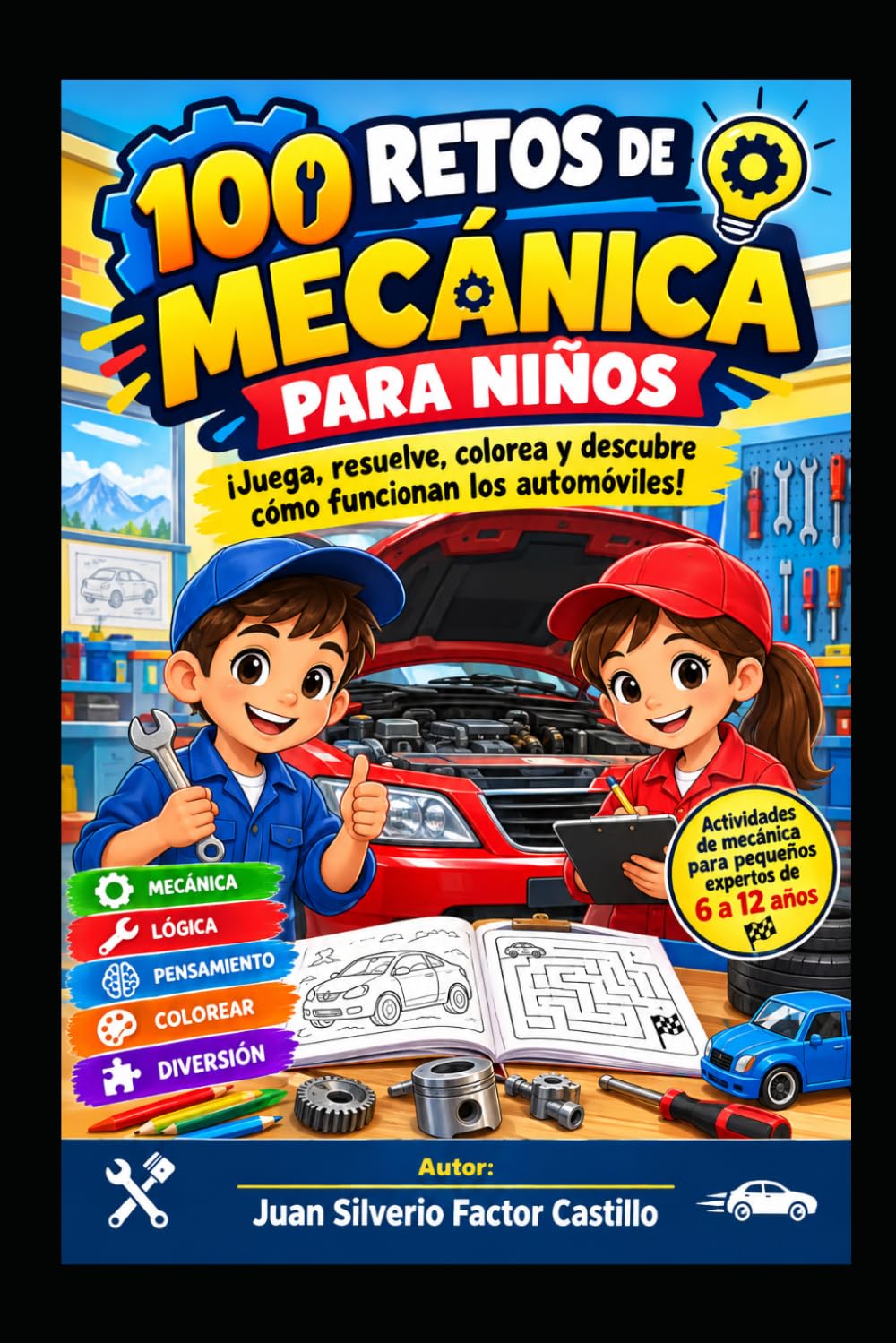capítulo por capítulo baixar 100 RETOS DE MECÁNICA PARA NIÑOS. ¡Juega, resuelve, colorea y descubre cómo funcionan los automóviles!: Actividades de mecánica para pequeños expertos de 6 a 12 años (Spanish Edition)