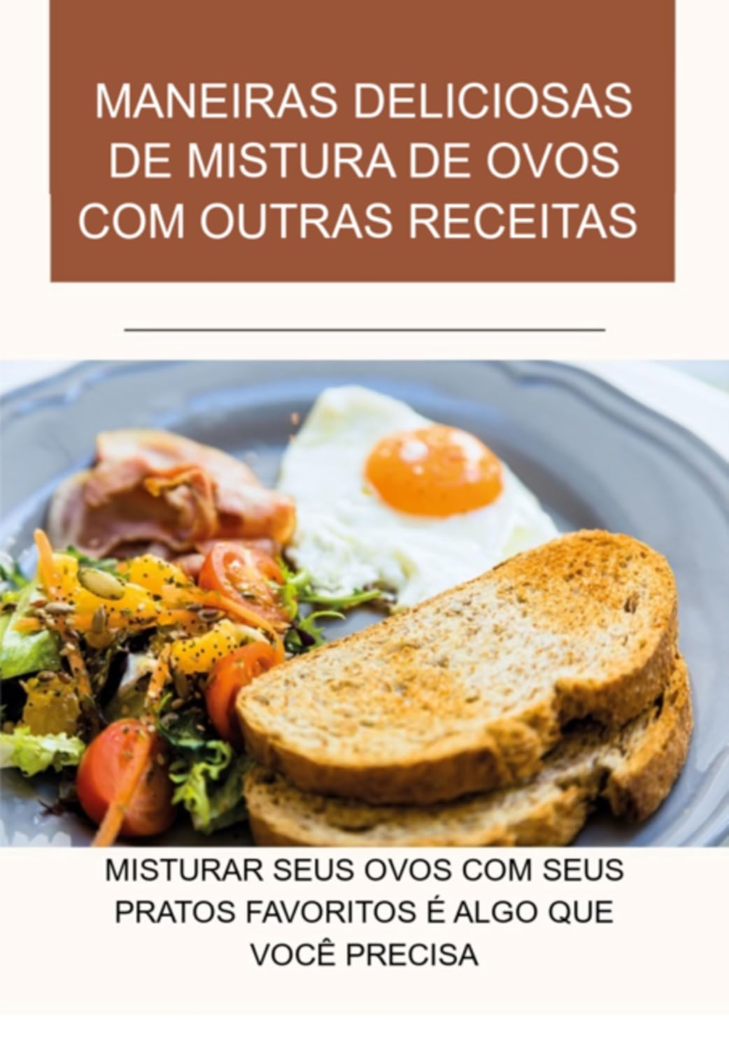 Maneiras Deliciosas De Mistura De Ovos Com Outras Receitas Misturar Seus Ovos Com Seus Pratos Favoritos É Algo Que Você Precisa baixar o livro de graça
