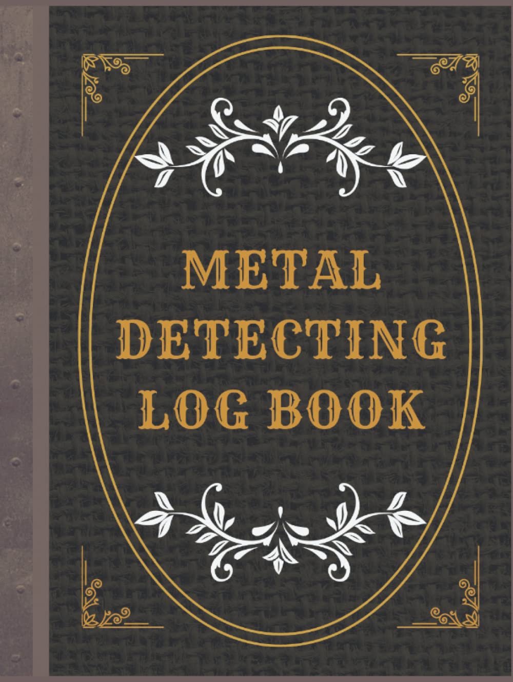 Metal Detection Log Book For Legends: Metal Detecting Logbook For Detectorist To Keep Track of Finds and Statistics/ metal detecting field journal (hard cover) baixar livro de graça