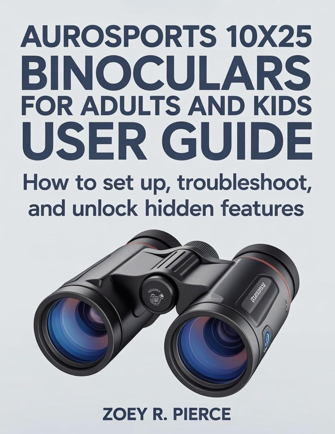 ler totalmente Aurosports 10x25 Binoculars For Adults And Kids User Guide: How to Set Up, Troubleshoot, and Unlock Hidden Features (English Edition)