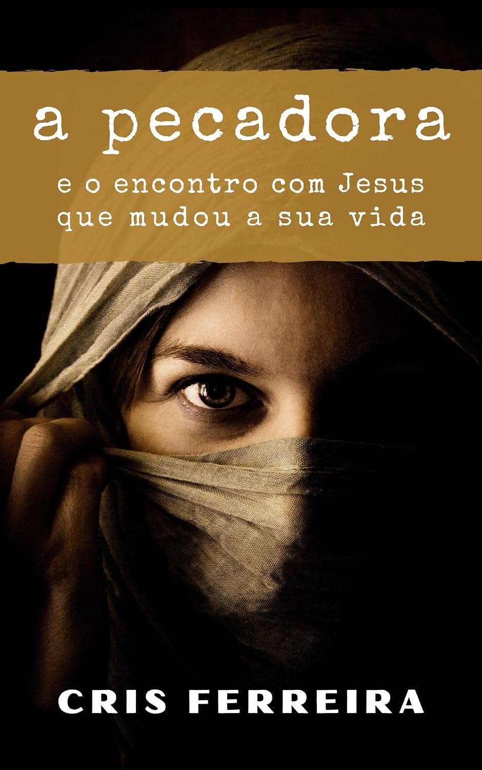 A Pecadora: e o encontro com Jesus que mudou a sua vida (Encontros com Jesus Livro 1) baixar livro de graça
