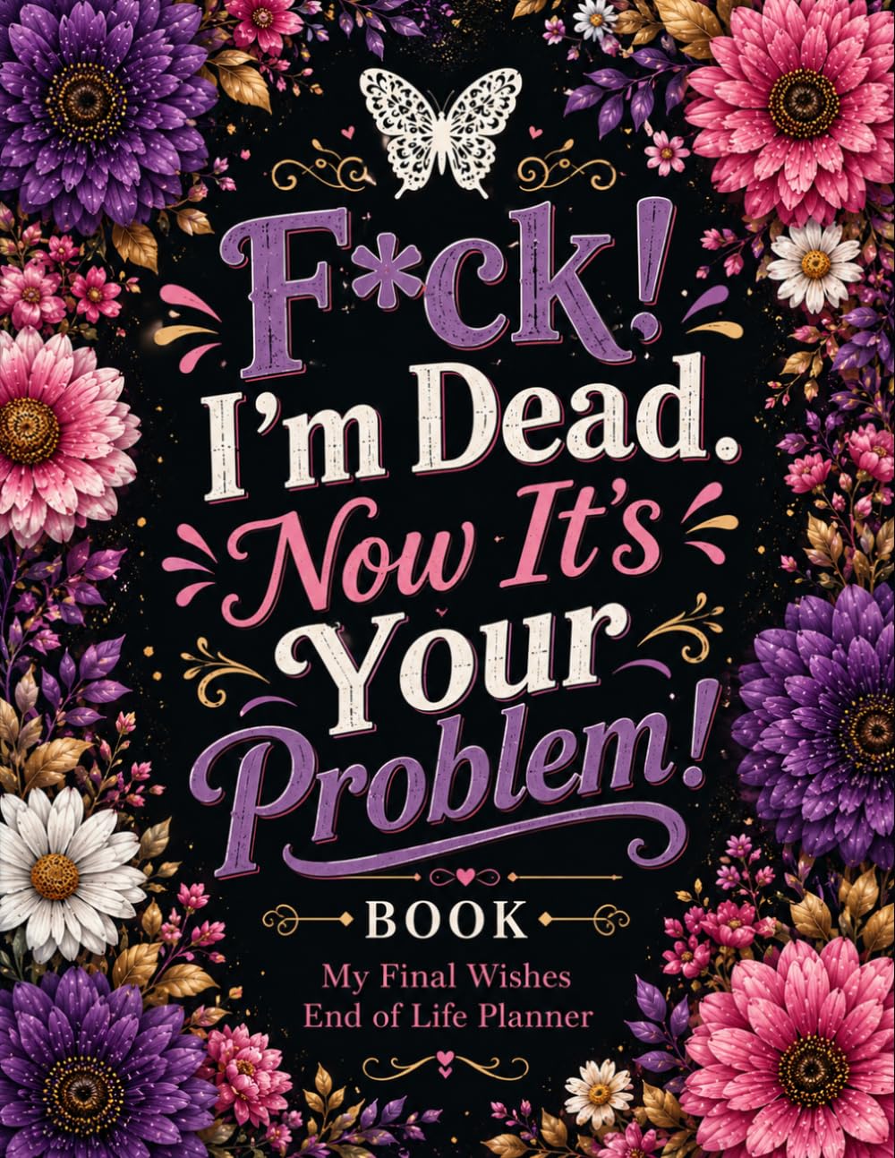 F*ck I’m Dead. Now It’s Your Problem!: The End-of-Life Planner Record Book gives you an easy way to document and arrange vital details for your family. baixar livro de graça