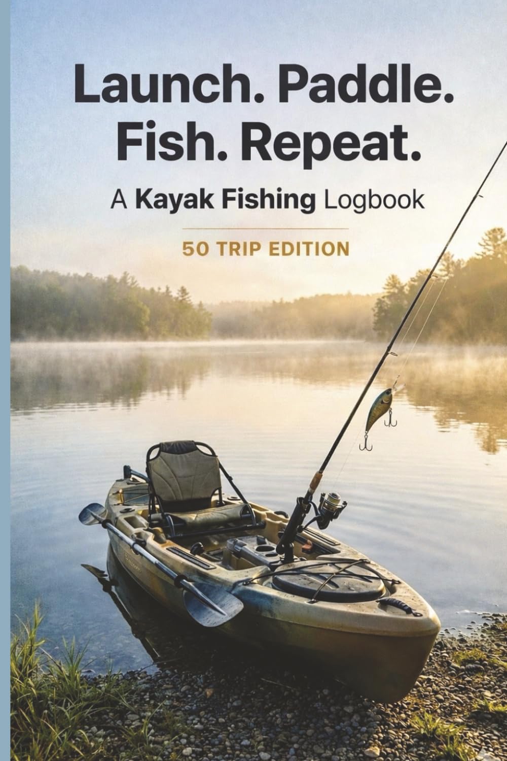 Launch. Paddle. Fish. Repeat: A Kayak Fishing Log Book | 6x9 size | 50 trips | Track Catch & Journal Adventures baixar o livro de graça