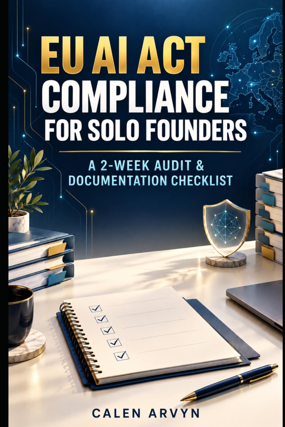 ler totalmente EU AI Act Compliance for Solo Founders: A 2-Week Audit & Documentation Checklist