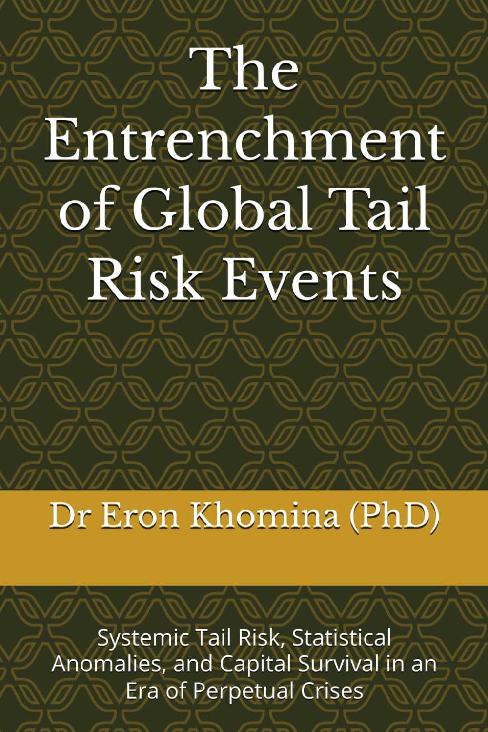capítulo por capítulo baixar The Entrenchment of Global Tail Risk Events: Systemic Tail Risk, Statistical Anomalies, and Capital Survival in an Era of Perpetual Crises
