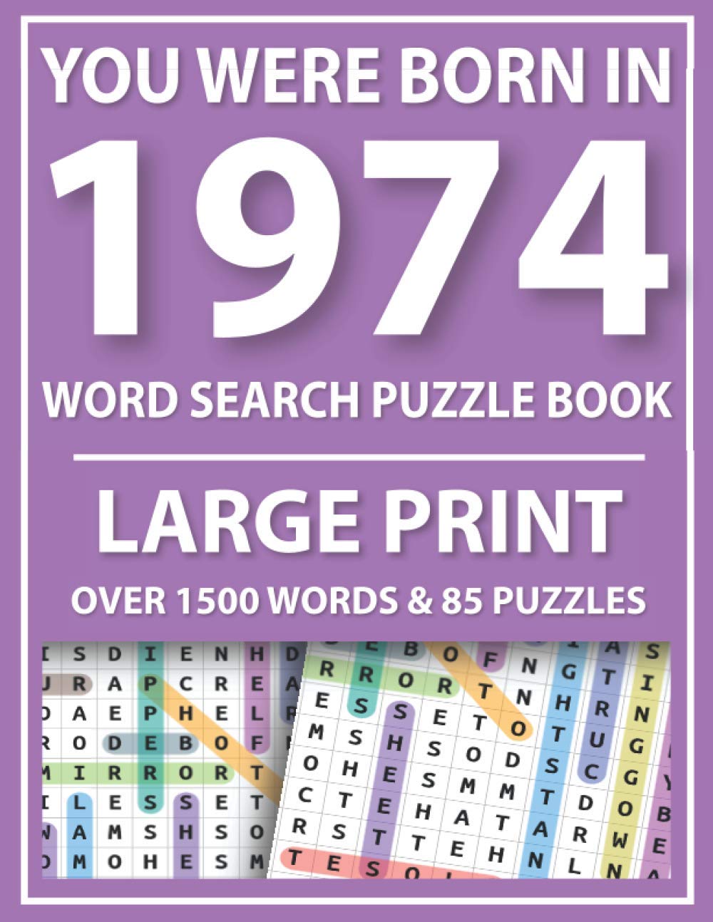 You Were Born In 1974: Word Search Puzzle Book Large Print: Over 1500 Words For Searching Make A Holiday Fun With Perfect Gifts Book For Seniors... With Solutions (Large Print Word Search Book) baixar livro de graça