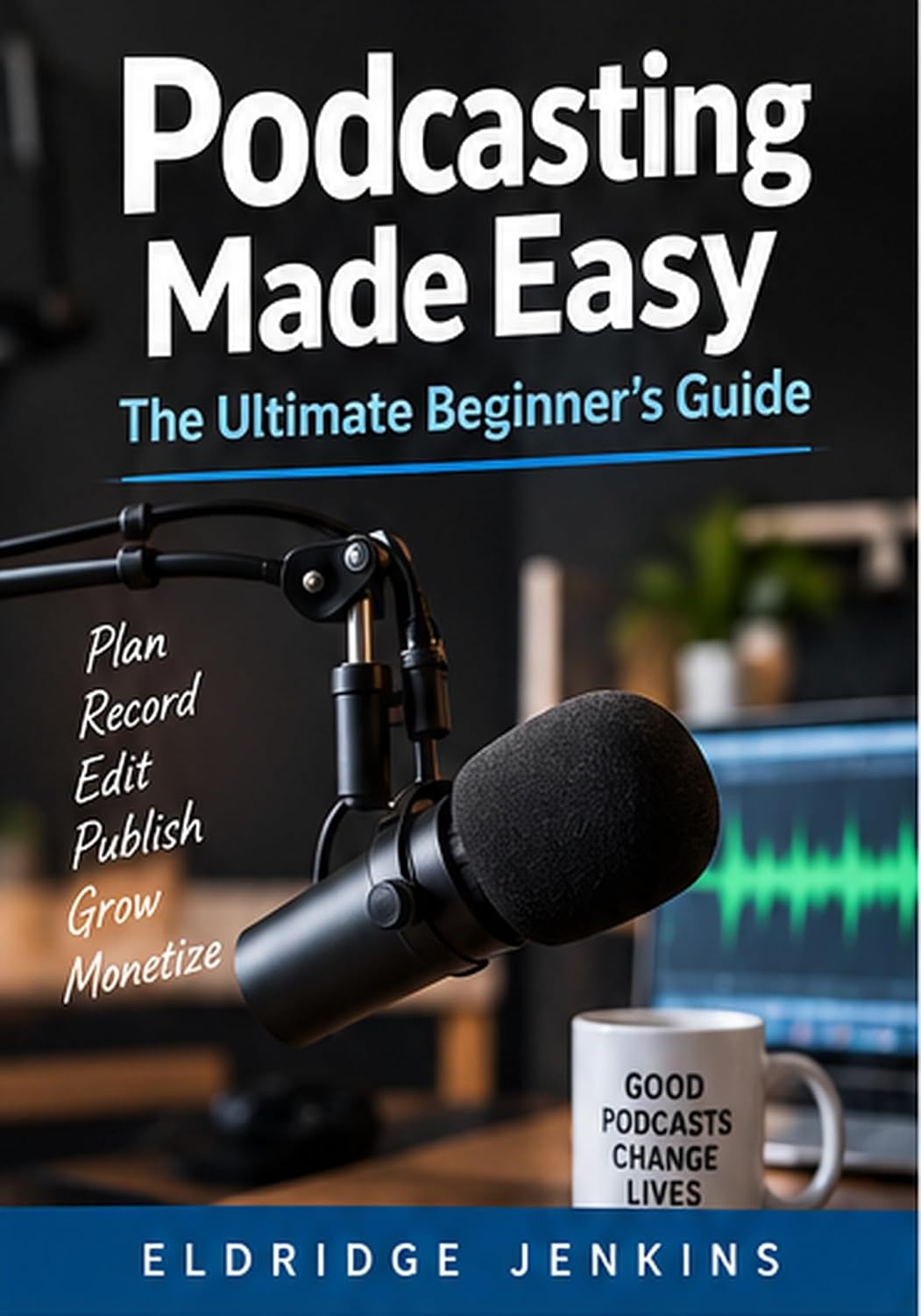 Podcasting Made Easy: The Ultimate Beginner's Guide (English Edition) baixar livro de graça