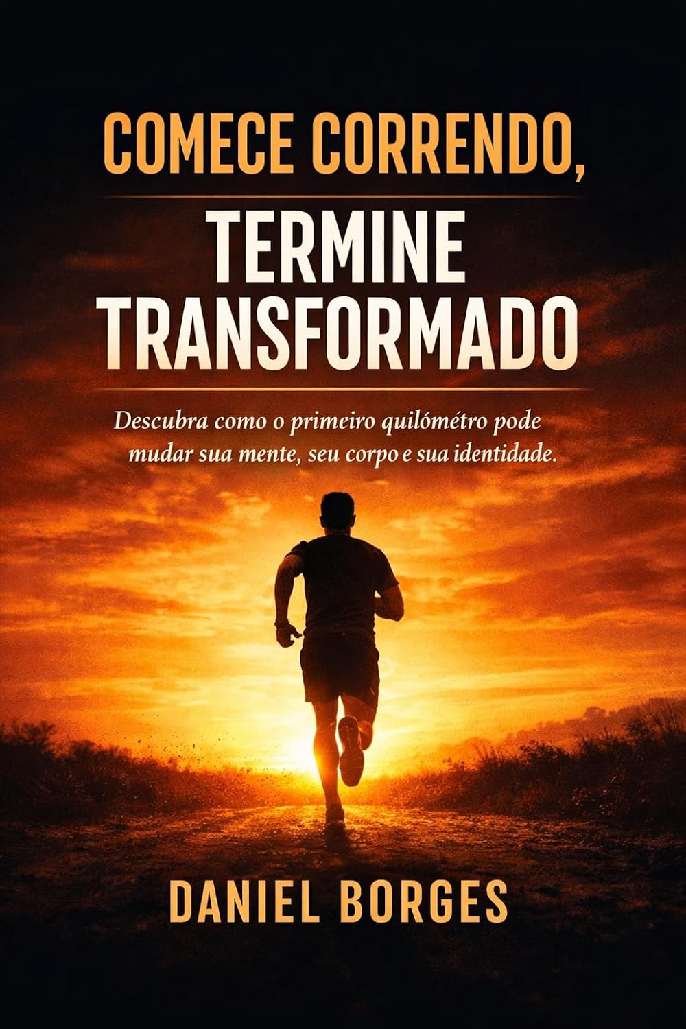 ler totalmente COMECE CORRENDO, TERMINE TRANSFORMADO: Descubra como o primeiro quilômetro pode mudar sua mente, seu corpo e sua identidade.