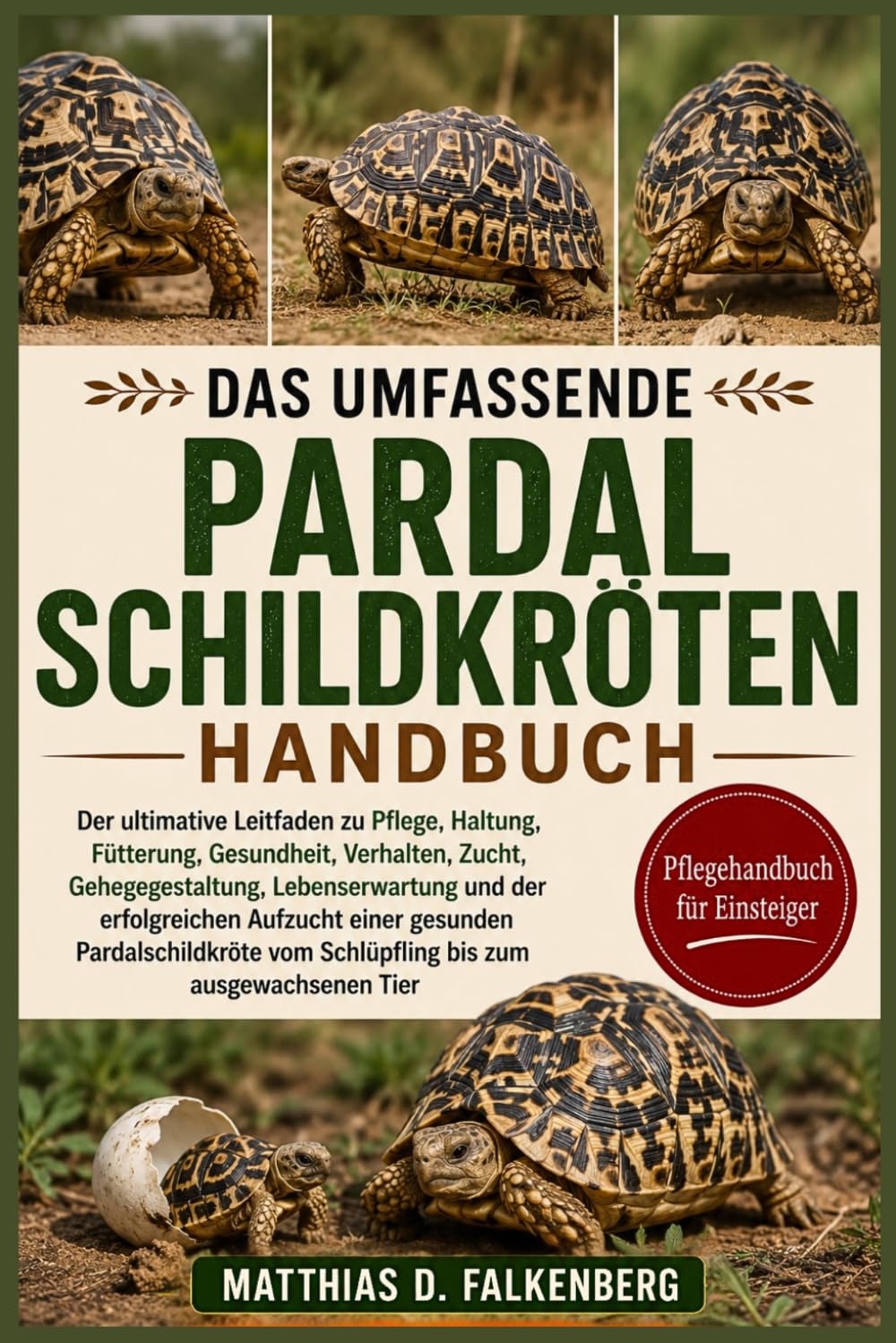 capítulo por capítulo baixar Das Umfassende Pardalschildkröten-Handbuch: Der ultimative Leitfaden zu Pflege, Haltung, Fütterung, Gesundheit, Verhalten, Zucht, Gehegegestaltung,... Aufzucht einer gesunden Pardalschildkröte