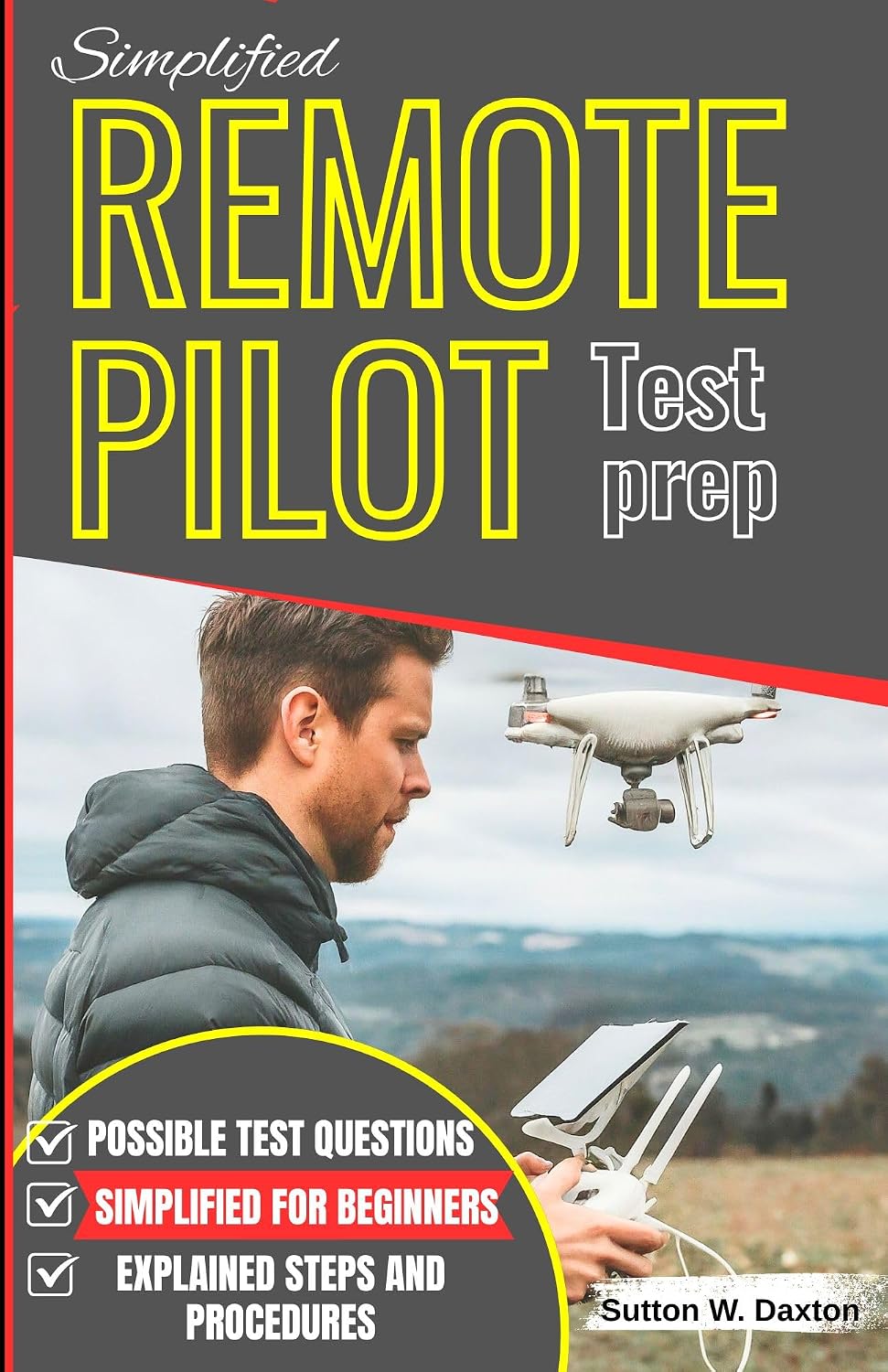 ler totalmente Simplified Remote Pilot Test Prep: Detailed Steps To Master The FAA Part 107 Exam With Sample Test Questions (English Edition)