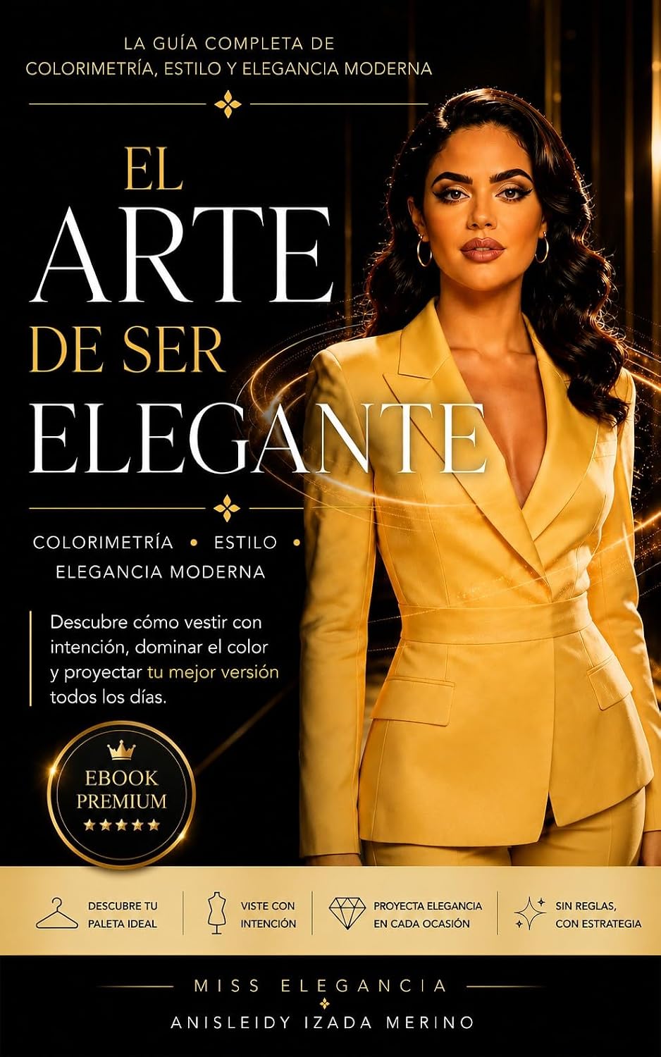 EL ARTE DE SER ELEGANTE: La Guía Completa de Colorimetría, Estilo y Elegancia Moderna (Spanish Edition) baixar o livro de graça