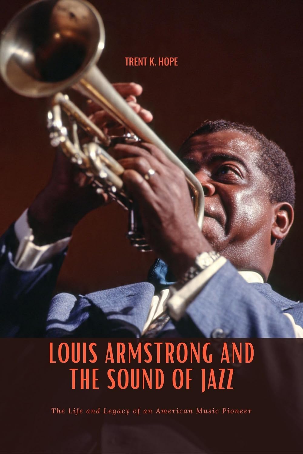 LOUIS ARMSTRONG AND THE SOUND OF JAZZ: The Life and Legacy of an American Music Pioneer (English Edition) baixar o livro de graça