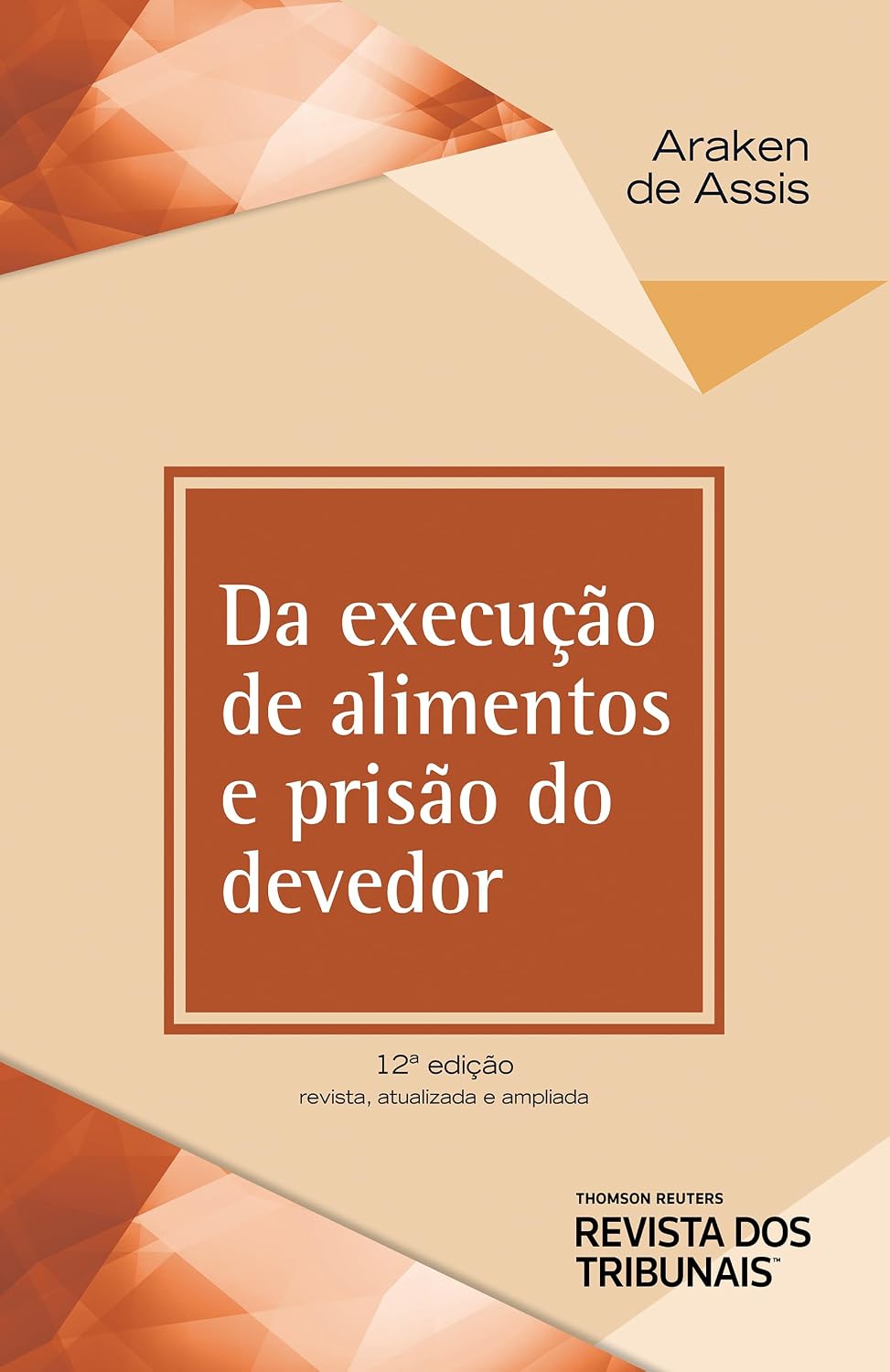 Da Execução de Alimentos e Prisão do Devedor 12º edição
