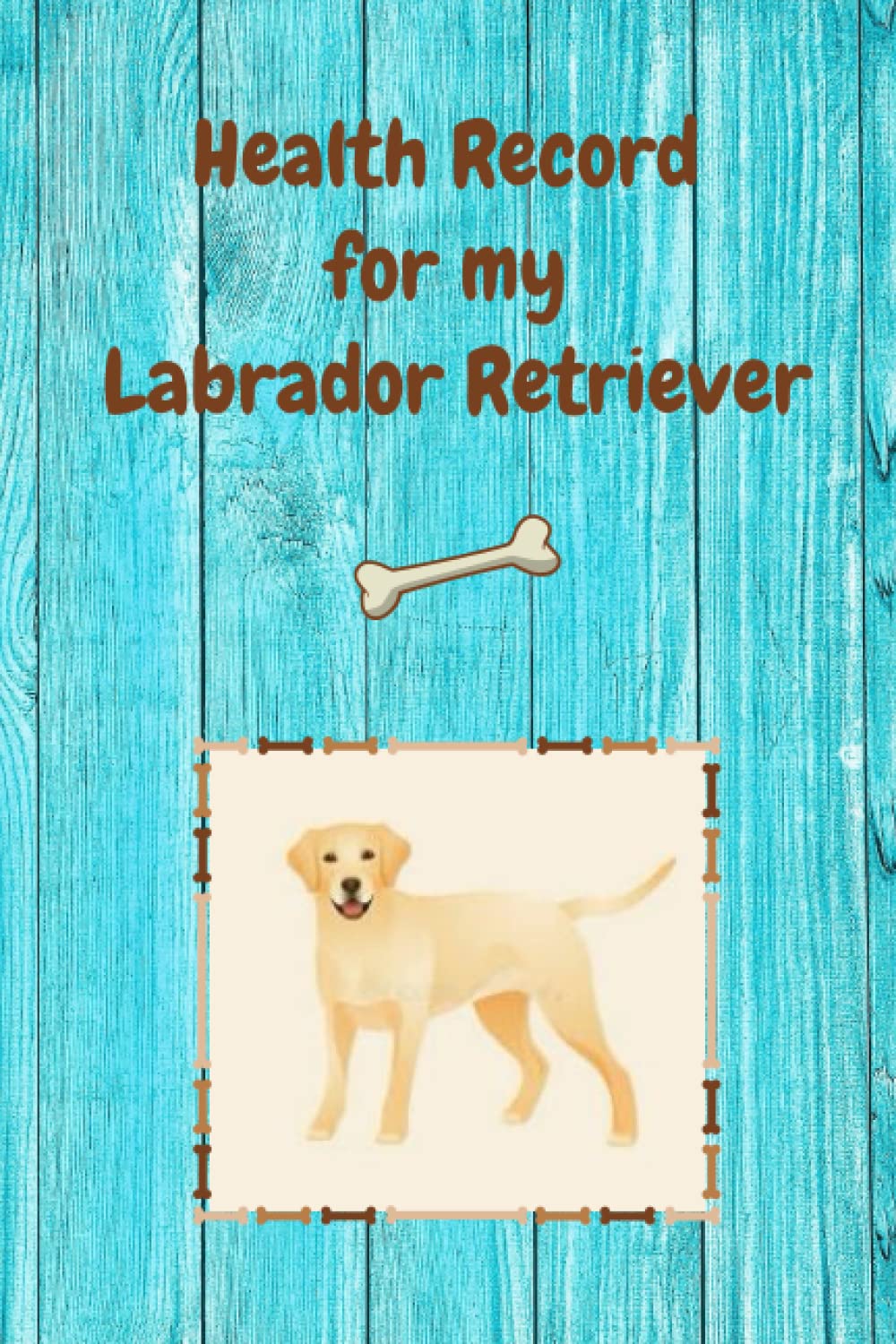 ler totalmente Health Record for my Labrador Retriever: Dog Health Vaccination Weight Vital Stats Vet Visits Journal 6 X 9" 100 Pages