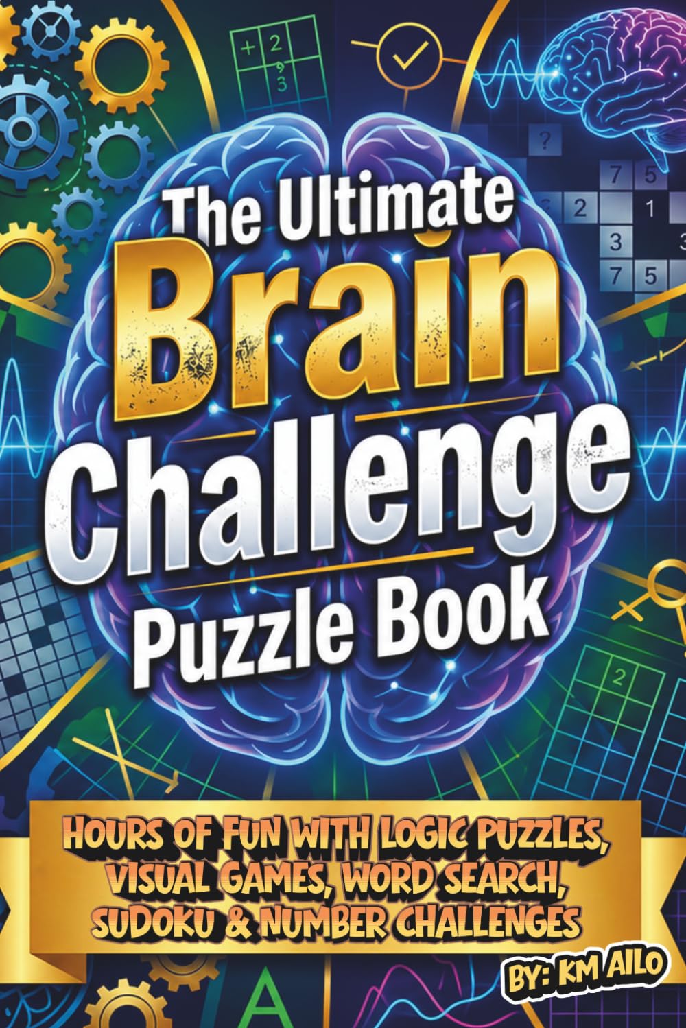 capítulo por capítulo baixar The Ultimate Brain Challenge Puzzle Book: 250+ Logic Puzzles, Word Searches, Mazes, Nonograms, Kakuro & More for All‑Ages Brain Training