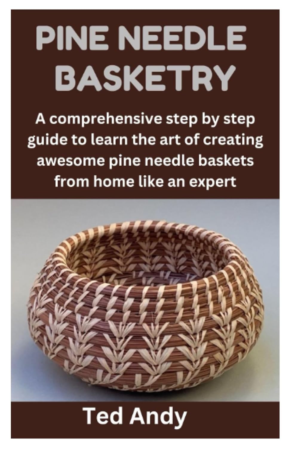 ler totalmente PINE NEEDLE BASKETRY: A comprehensive step by step guide to learn the art of creating awesome pine needle baskets from home like an expert