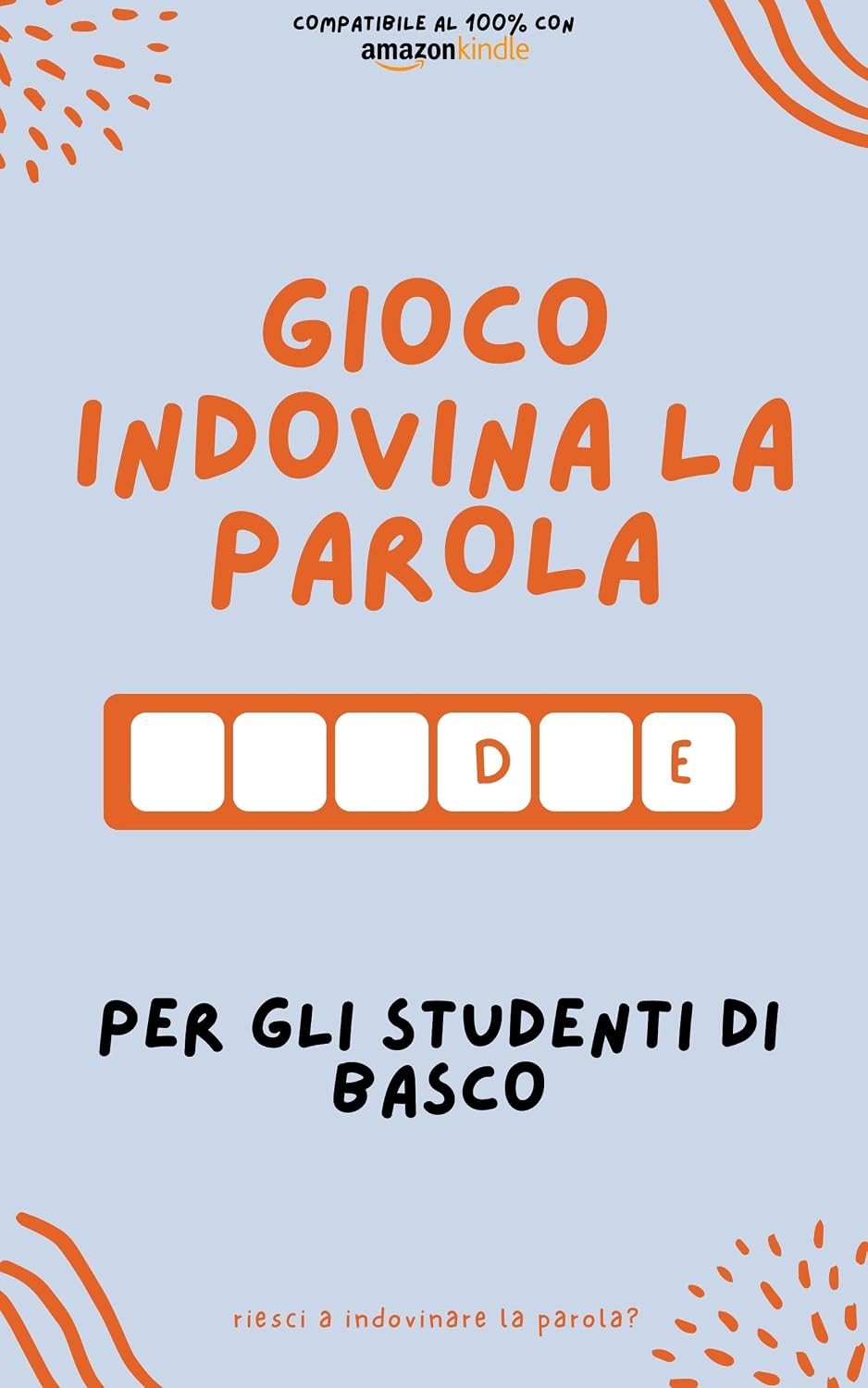 Gioco indovina la parola per gli studenti di basco: Impara giocando! Impara nuove parole e divertiti | Compatibile con tutte le versioni di Kindle (Il basco reso facile t. 2) (French Edition) baixar livro de graça