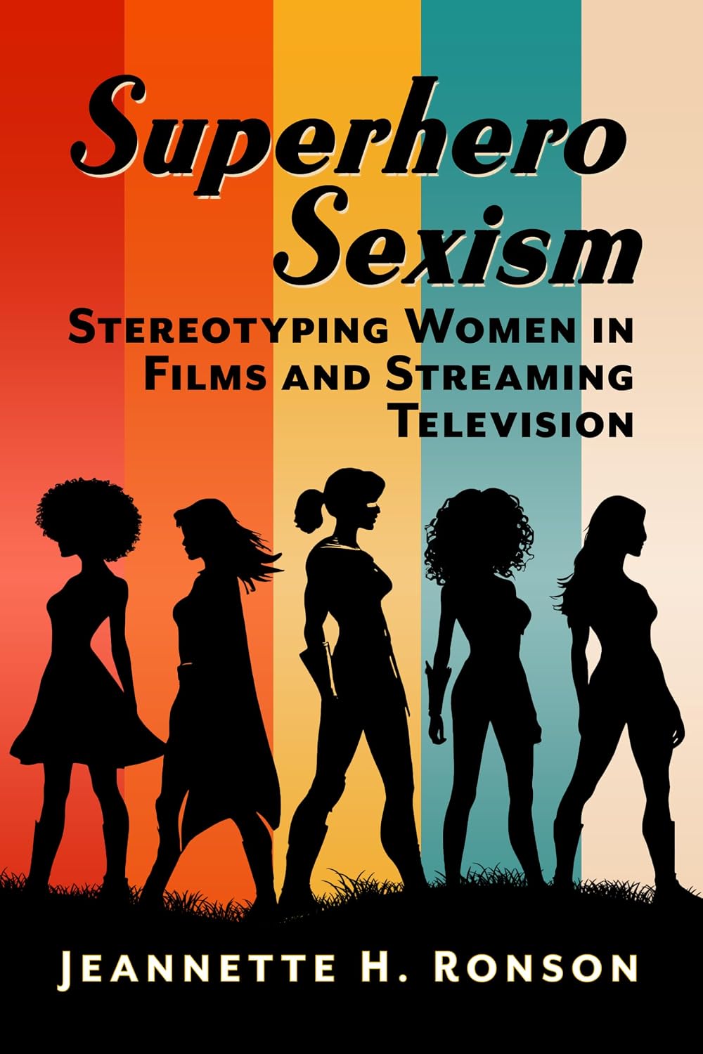 Superhero Sexism: Stereotyping Women in Films and Streaming Television (English Edition)