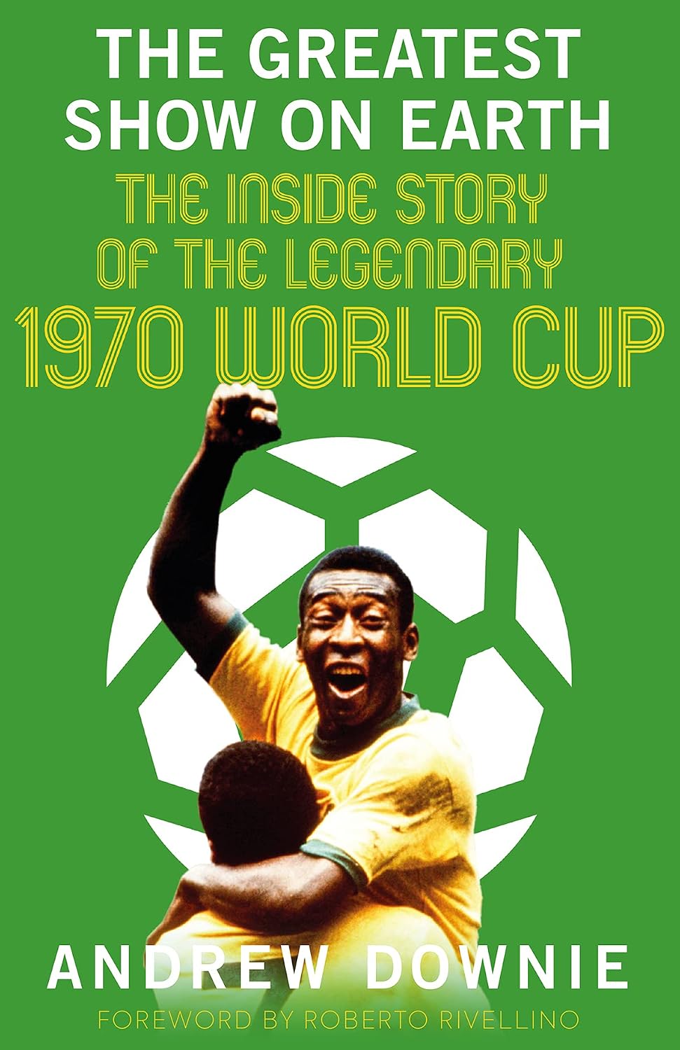 capítulo por capítulo baixar The Greatest Show on Earth: The Inside Story of the Legendary 1970 World Cup