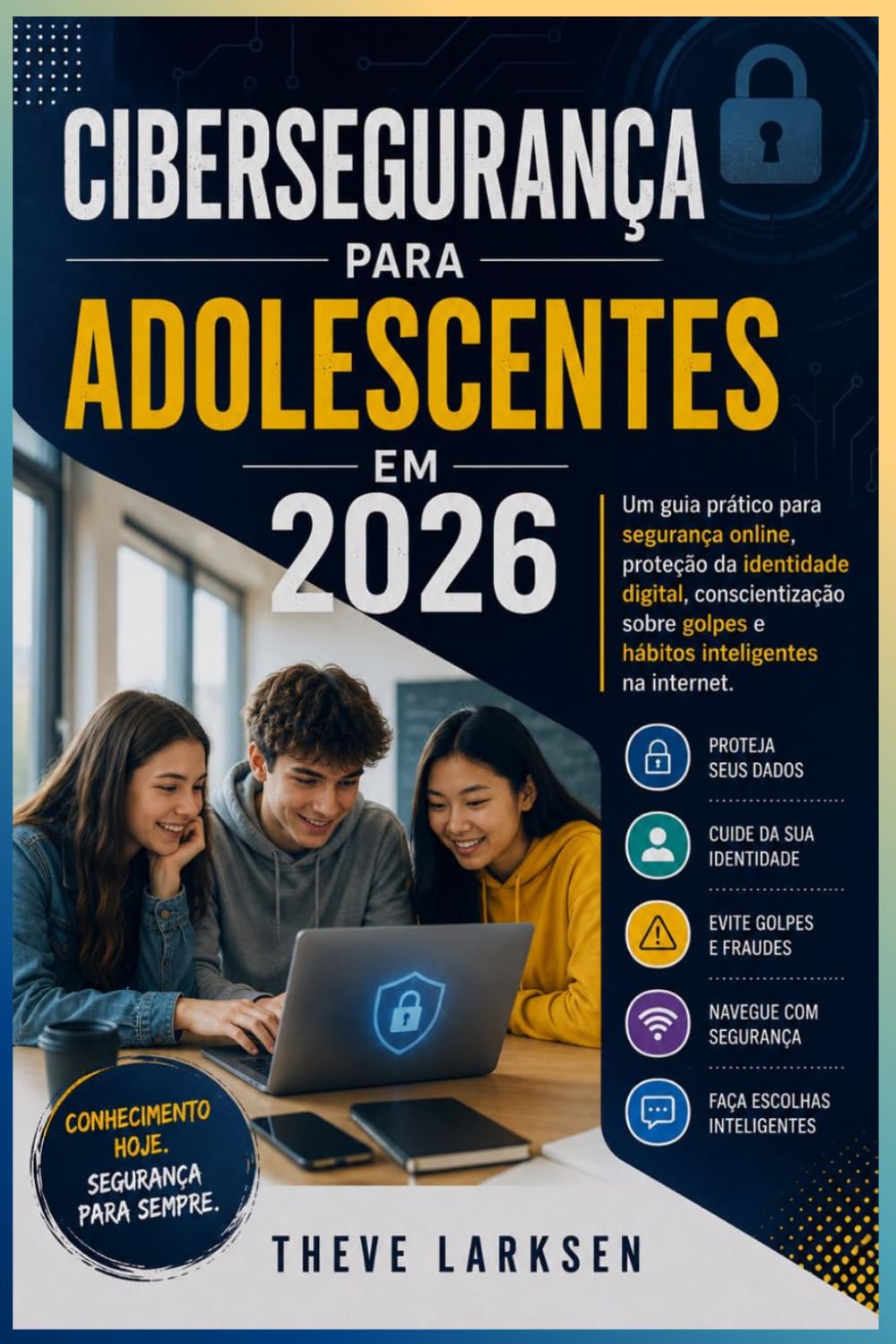 ler totalmente Cibersegurança para Adolescentes em 2026: Um guia prático para segurança online, proteção da identidade digital, conscientização sobre golpes e hábitos inteligentes na internet. (Portuguese Edition)