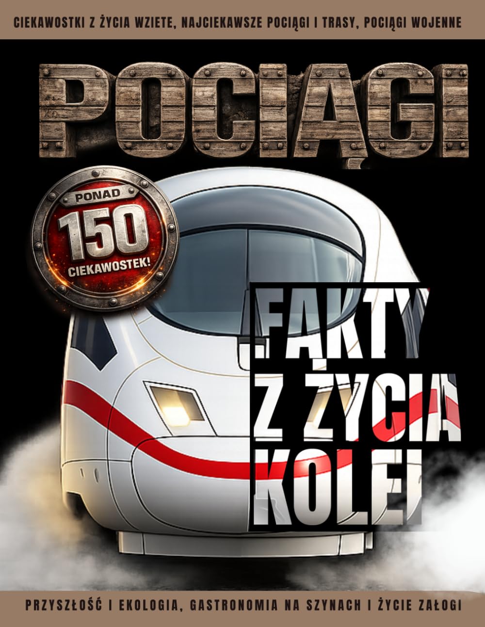 capítulo por capítulo baixar POCIĄGI - FAKTY Z ŻYCIA KOLEI. PONAD 150 CIEKAWOSTEK! Przyszłość i ekologia,gastronomia na szynach i życie załogi.: Ciekawostki z życia wzięte,... i trasy, pociągi wojenne. (Polish Edition)