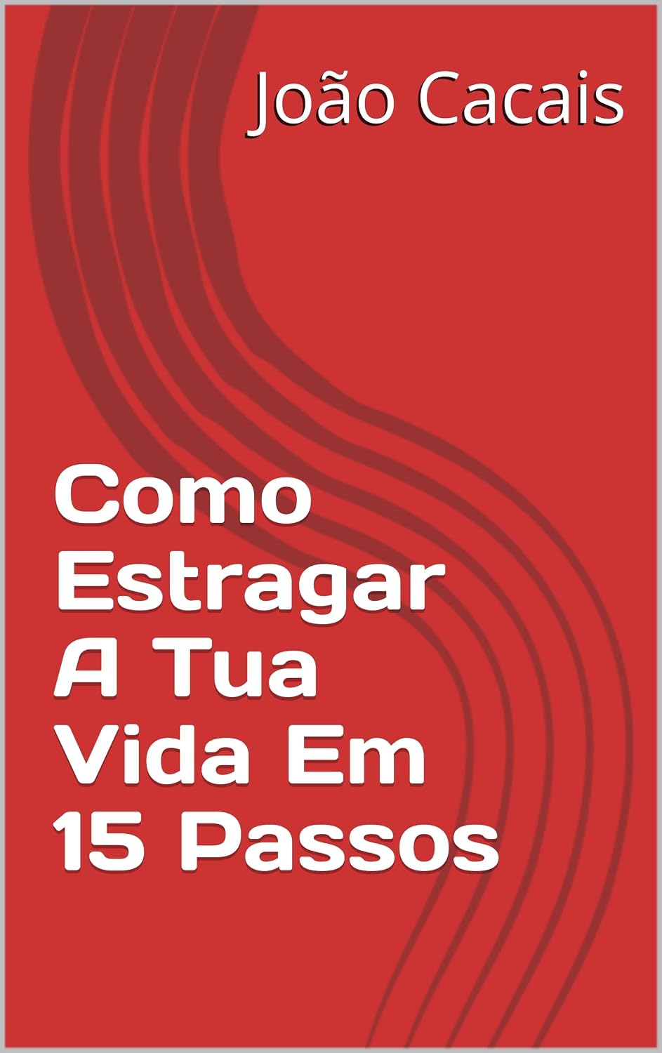 ler totalmente Como Estragar A Tua Vida Em 15 Passos