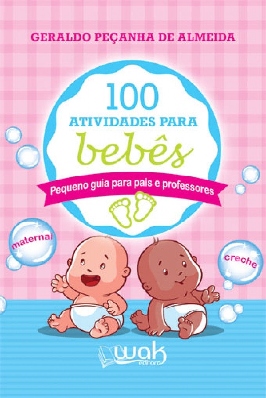 ler totalmente 100 Atividades Para Bebês: Pequeno Guia Para Pais E Professores
