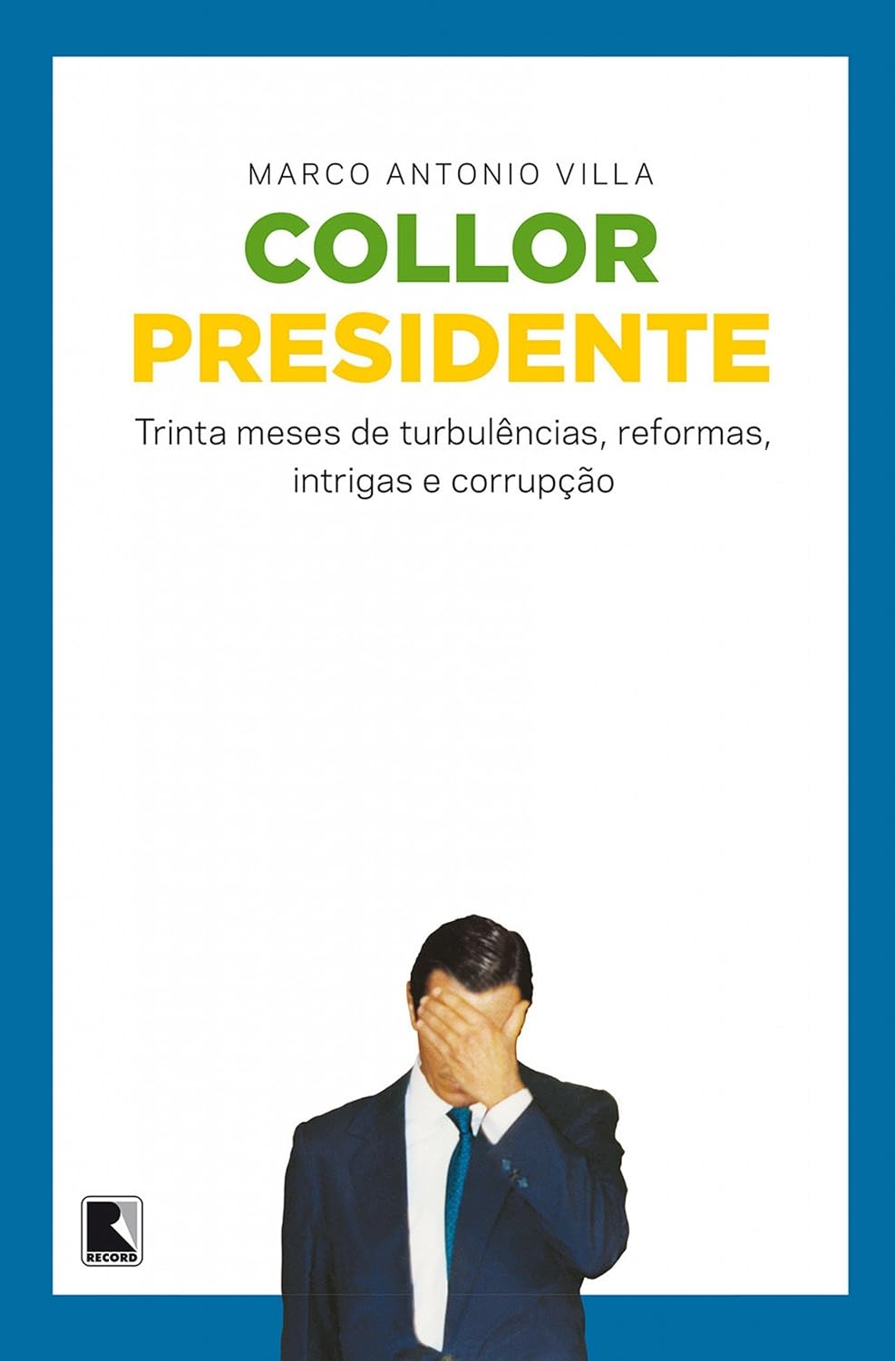 Collor presidente: trinta meses de turbulências, reformas, intrigas e corrupção baixar o livro de graça
