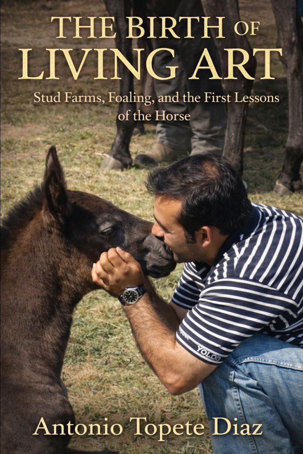 The Birth of Living Art: Stud Farms, Foaling, and the First Lessons of the Horse - A Centaurism Book - Classical Spanish Equitation Series baixar livro de graça